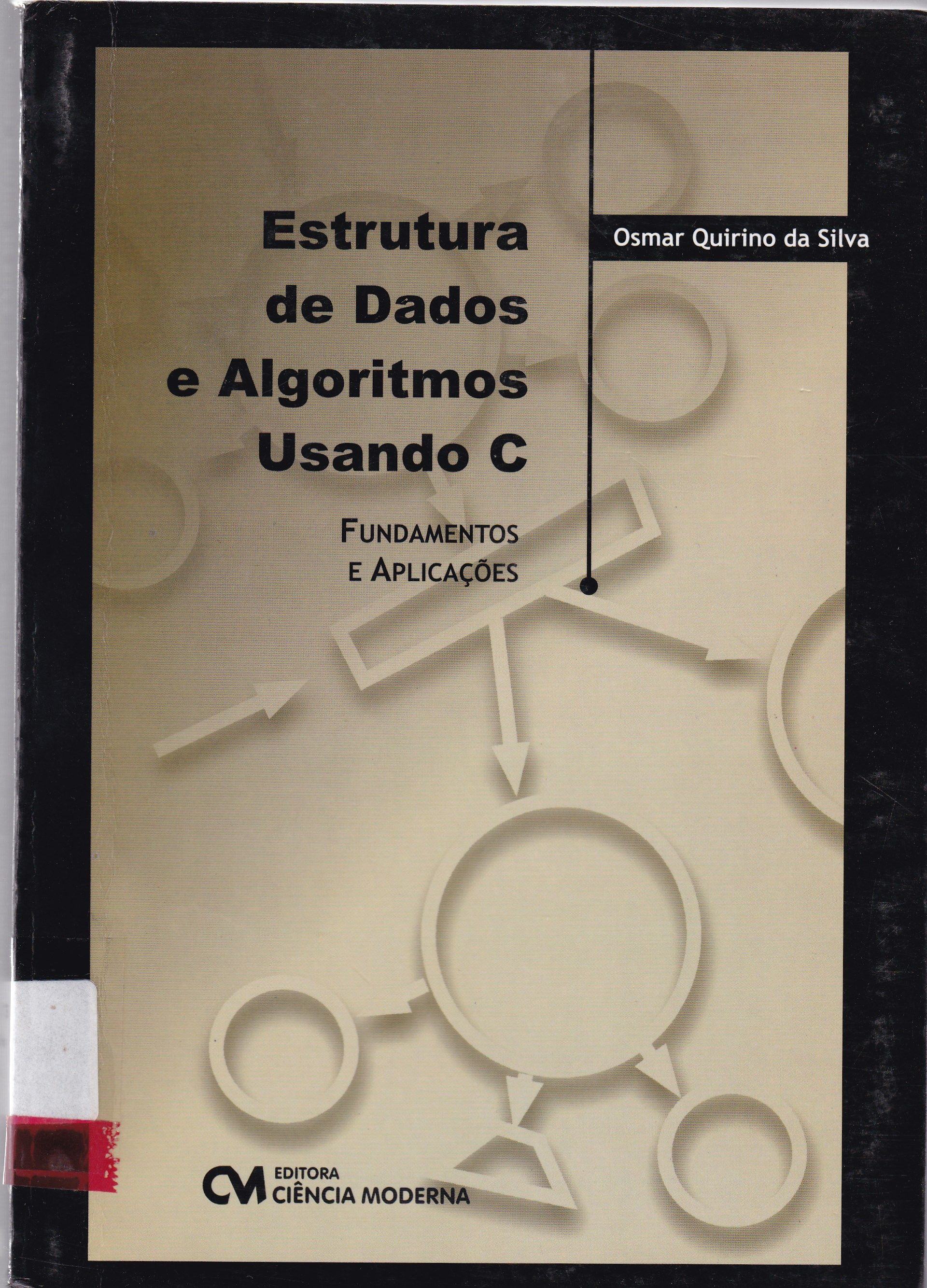 ESTRUTURA DE DADOS E ALGORITMOS USANDO C: FUNDAMENTOS E APLICAÇÕES