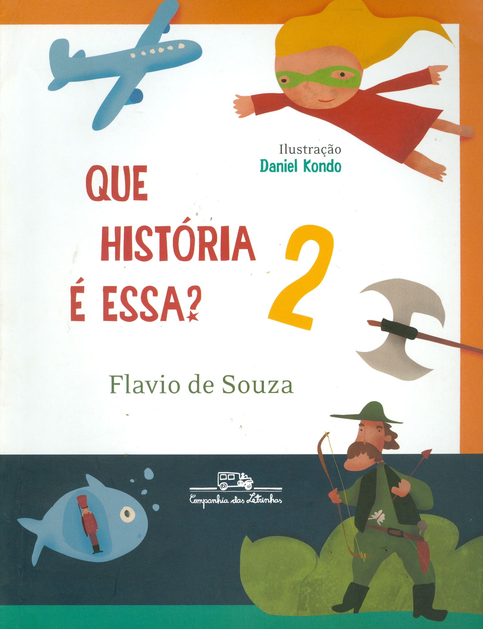 QUE HISTÓRIA É ESSA? 2: NOVAS HISTÓRIAS, ADVINHAÇÕES, CHARADAS, ENIGMAS, CURIOSIDADES, DIVERSÕES E DESAFIOS COM PERSONAGENS DE CONTOS ANTIGOS