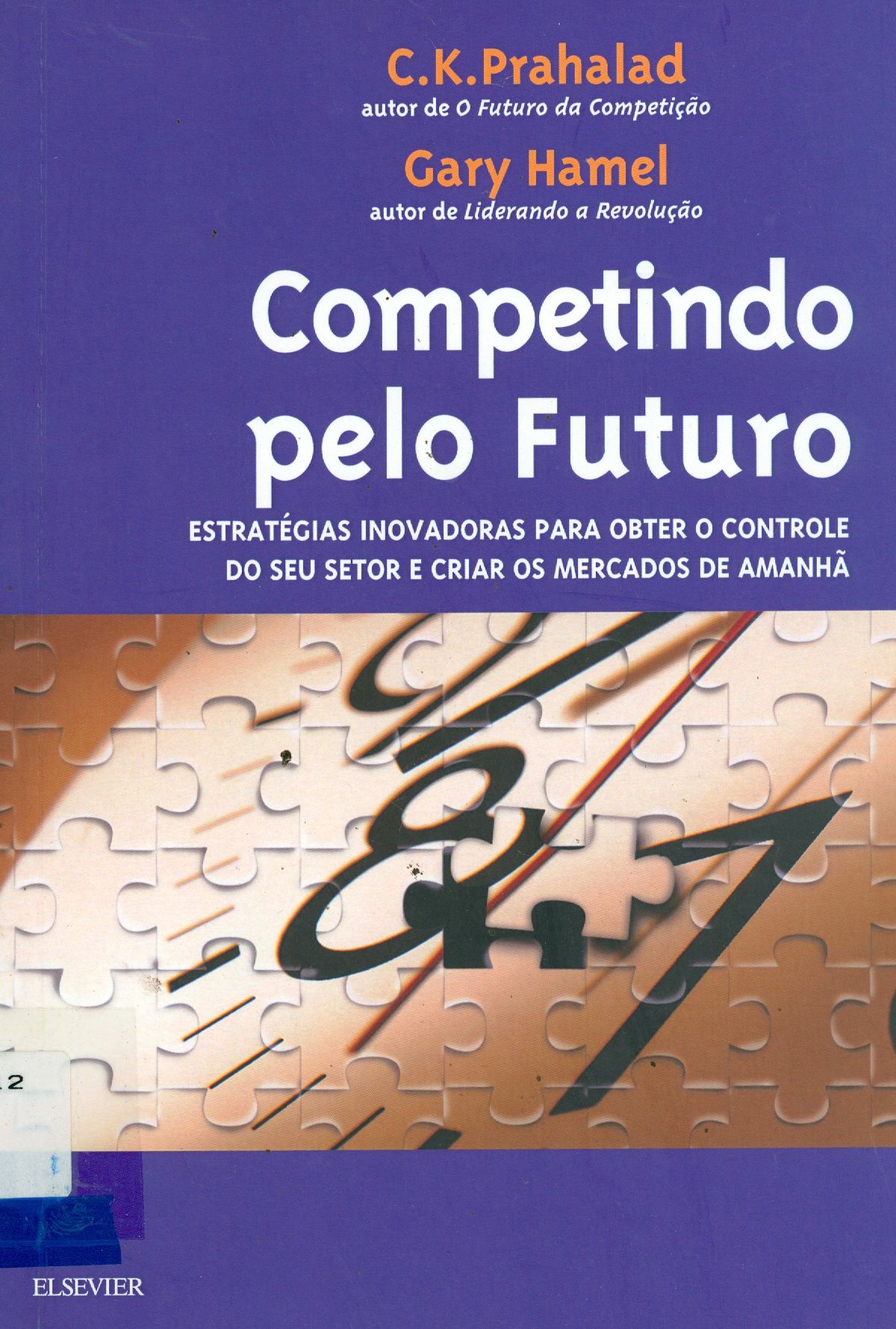 COMPETINDO PELO FUTURO: ESTRATÉGIAS INOVADORAS PARA OBTER O CONTROLE DO SEU SETOR E CRIAR OS MERCADOS DE AMANHÃ