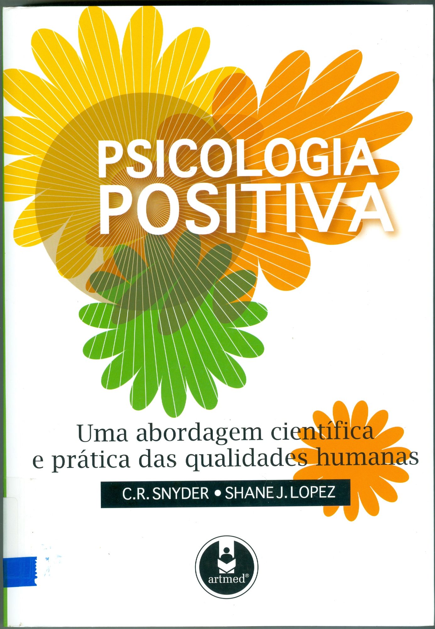 PSICOLOGIA POSITIVA: UMA ABORDAGEM CIENTÍFICA E PRÁTICA DAS QUALIDADES HUMANAS