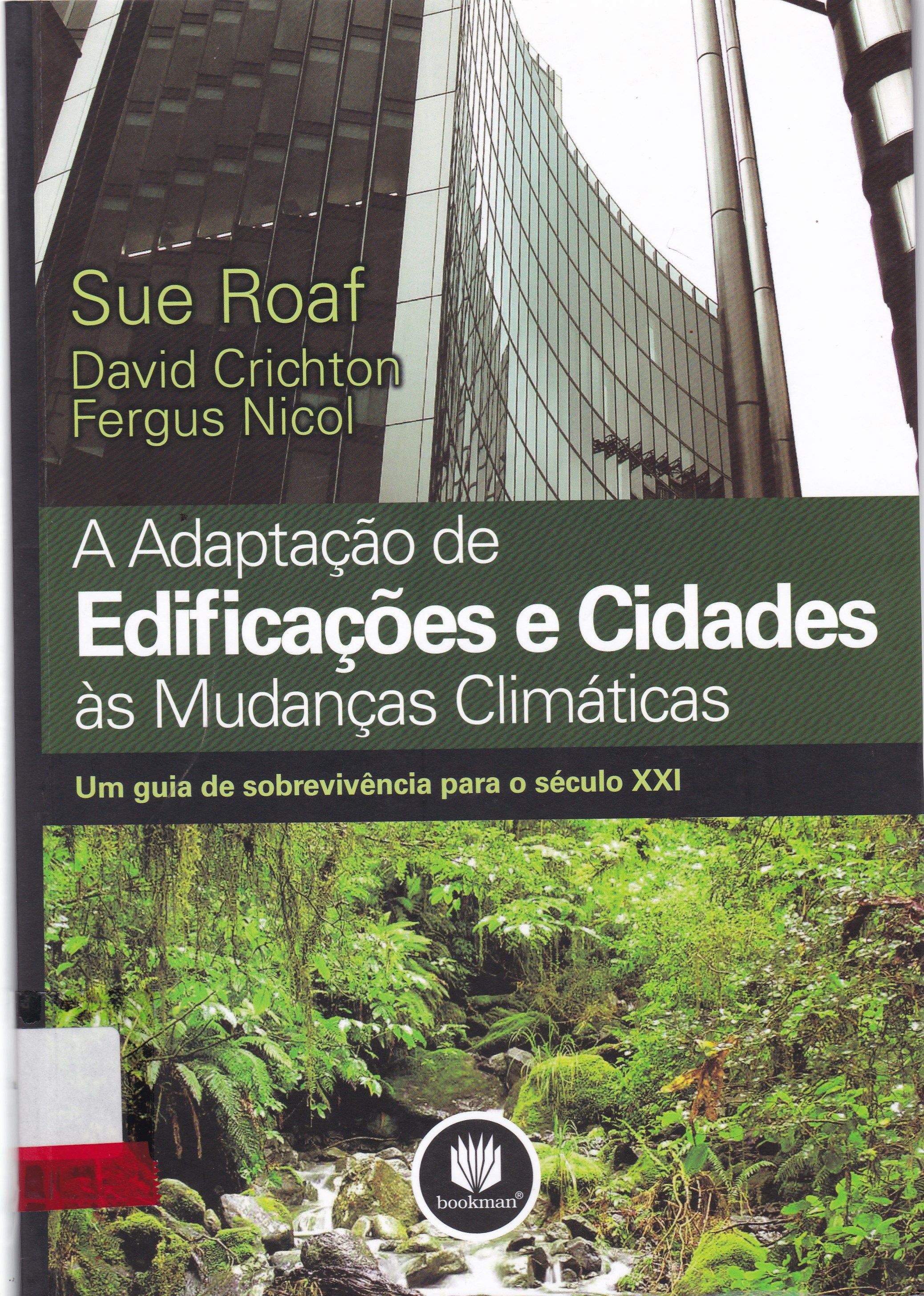 ADAPTAÇÃO DE EDIFICAÇÕES E CIDADES ÀS MUDANÇAS CLIMÁTICAS, A: UM GUIA DE SOBREVIVÊNCIA PARA O SÉCULO XXI