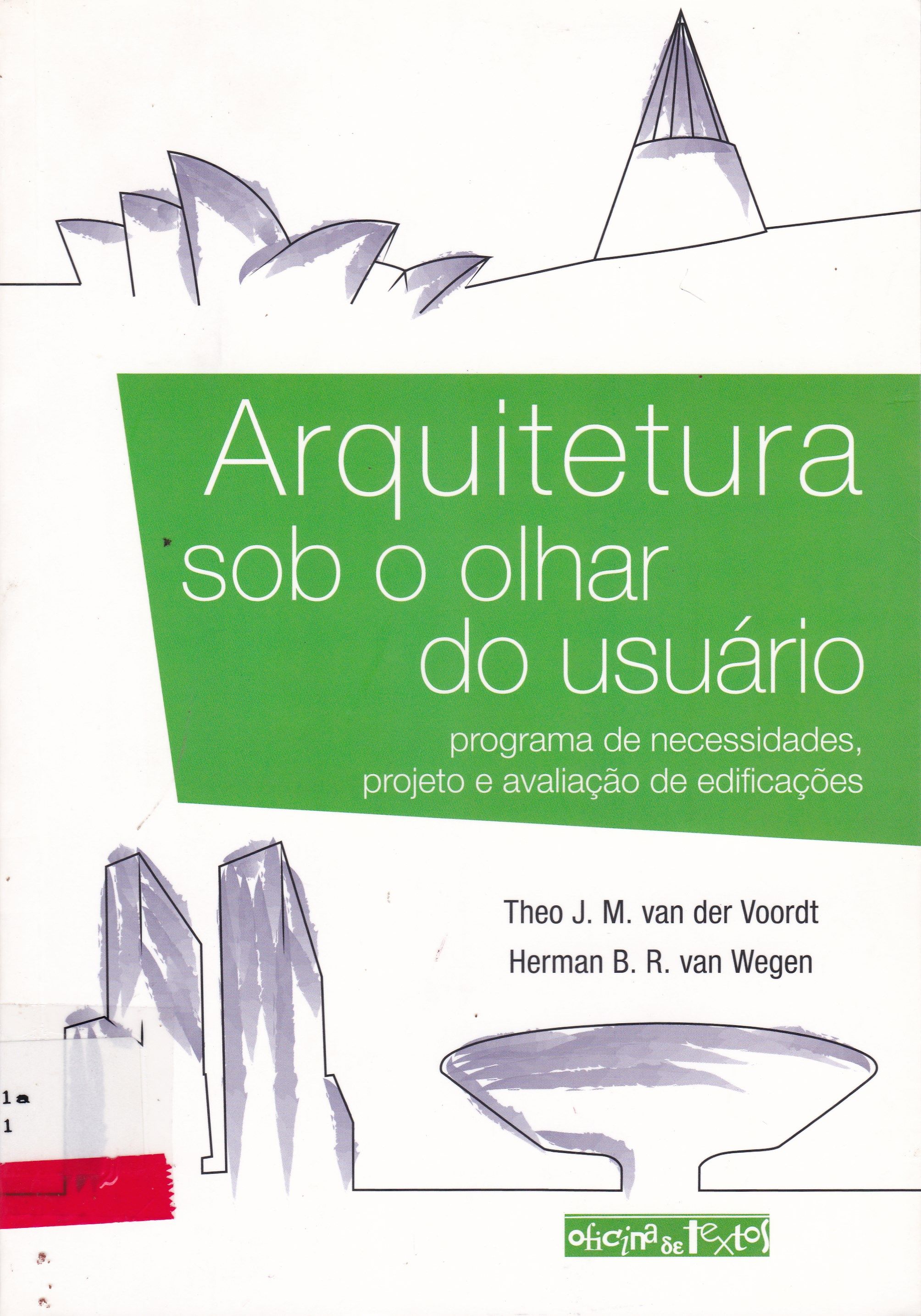 ARQUITETURA SOB O OLHAR DO USUÁRIO: PROGRAMA DE NECESSIDADES, PROJETOS E AVALIAÇÃO DE EDIFICAÇÕES