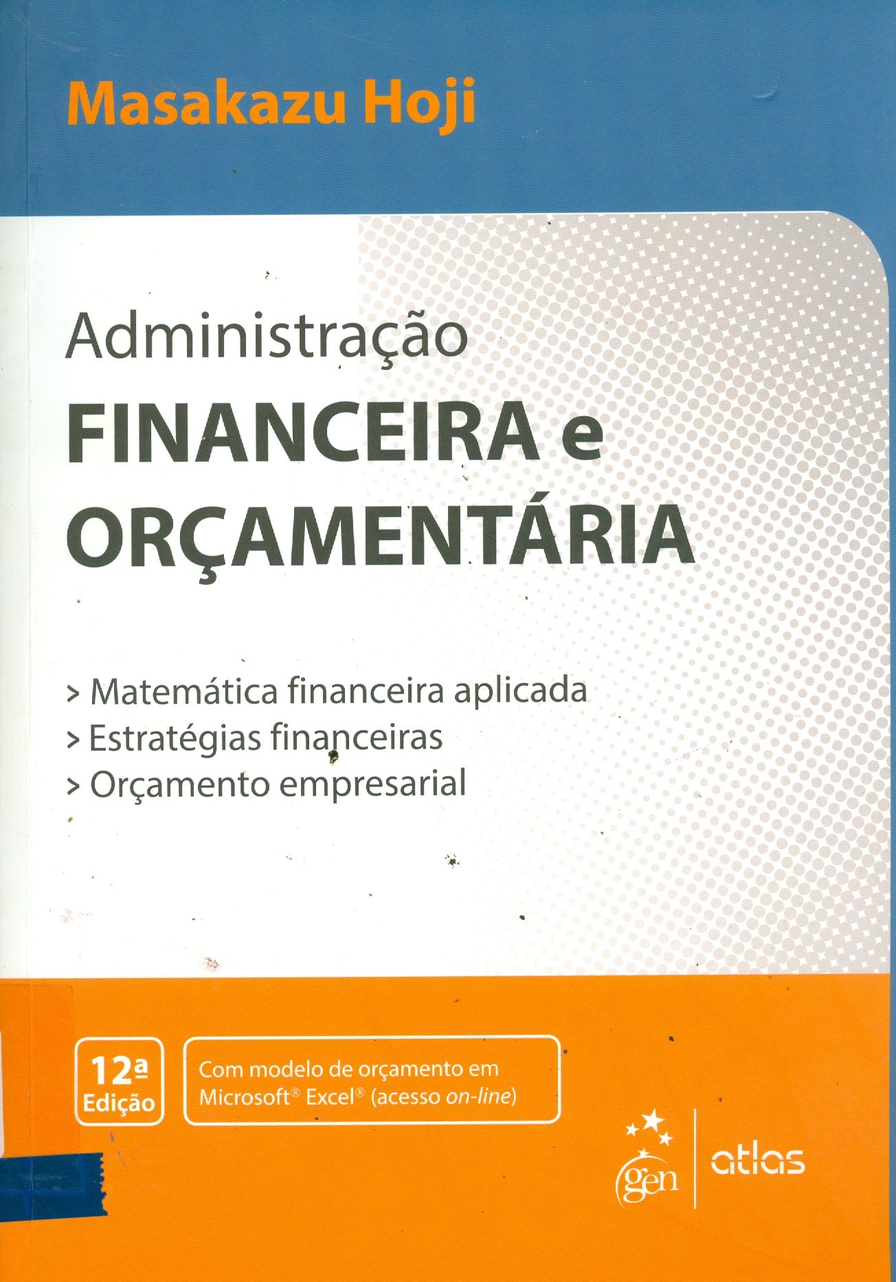 ADMINISTRAÇÃO FINANCEIRA E ORÇAMENTÁRIA : MATEMÁTICA FINANCEIRA APLICADA, ESTRATÉGIAS FINANCEIRAS, ORÇAMENTO EMPRESARIAL