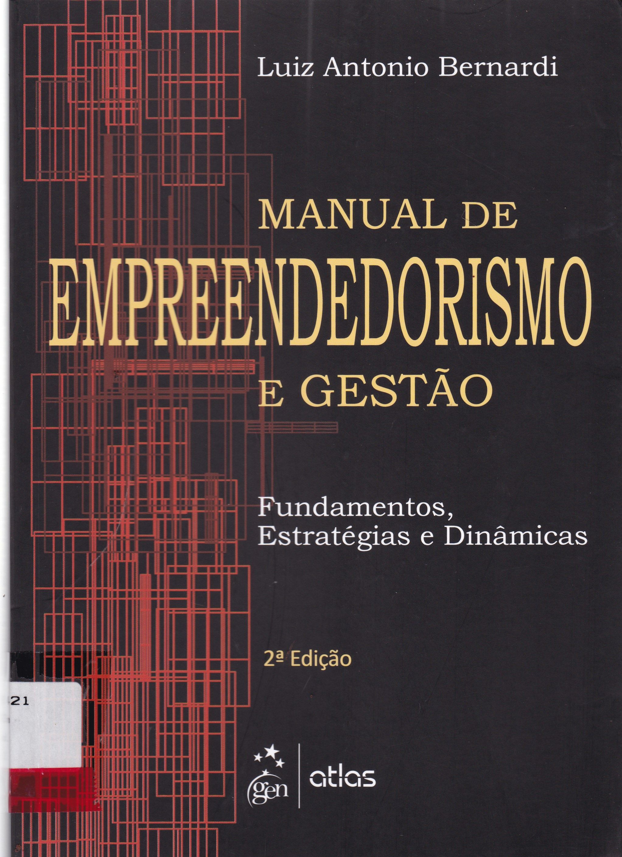 MANUAL DE EMPREENDEDORISMO E GESTÃO : FUNDAMENTOS, ESTRATÉGIAS E DINÂMICAS