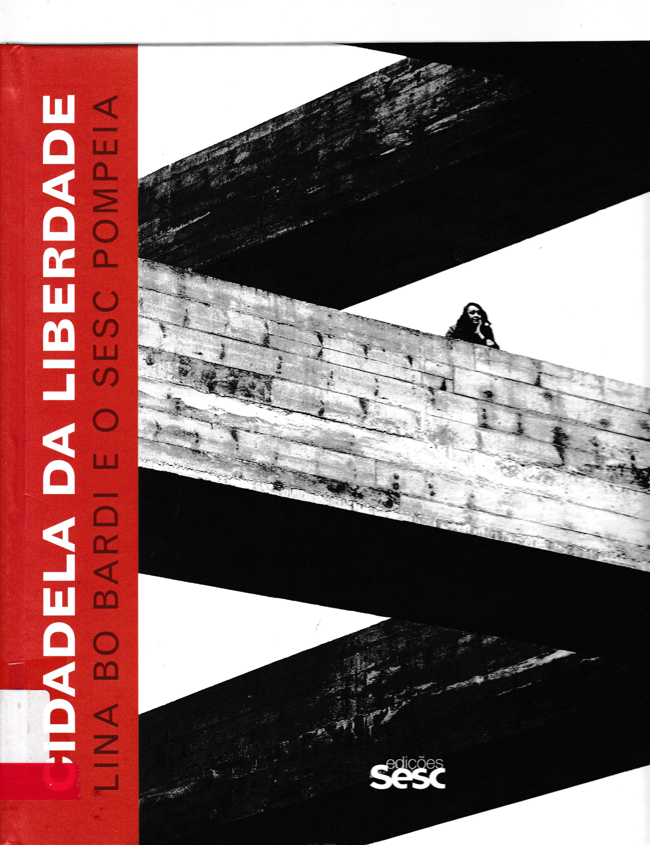 CIDADELA DA LIBERDADE : LINA BO BARDI E O SESC POMPEIA