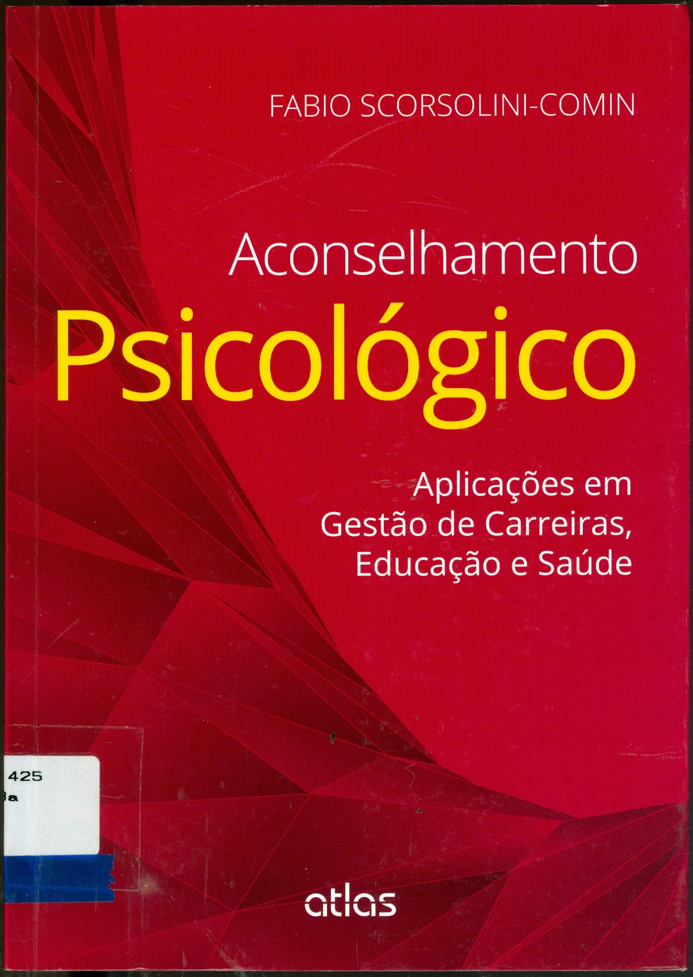 ACONSELHAMENTO PSICOLÓGICO : APLICAÇÕES EM GESTÃO DE CARREIRAS, EDUCAÇÃO E SAÚDE