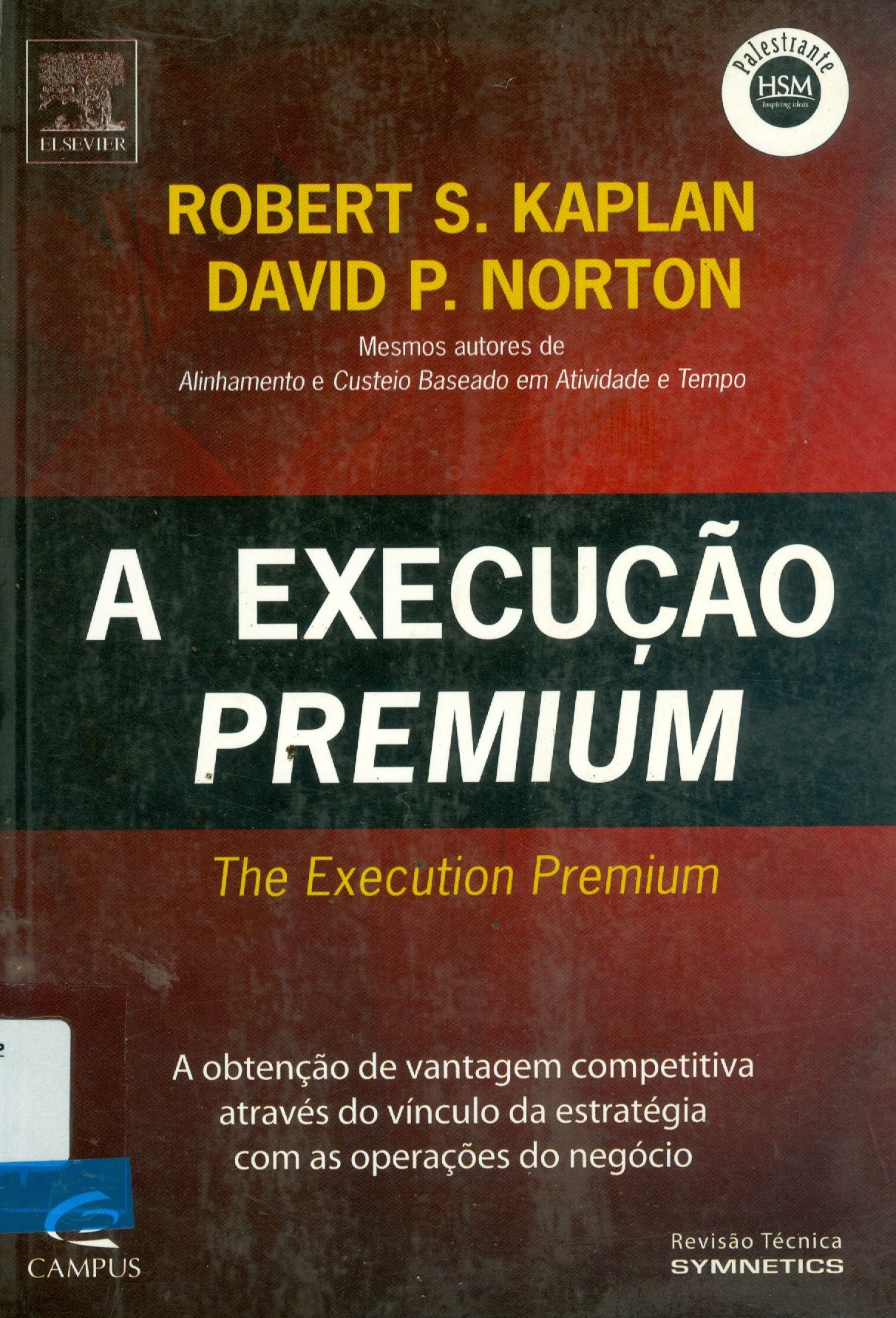 EXECUÇÃO PREMIUM,A: A OBTENÇÃO DE VANTAGEM COMPETITIVA ATRAVÉS DE VÍNCULOS DA ESTRATÉGIA COM AS OPERAÇÕES DE NEGÓCIO