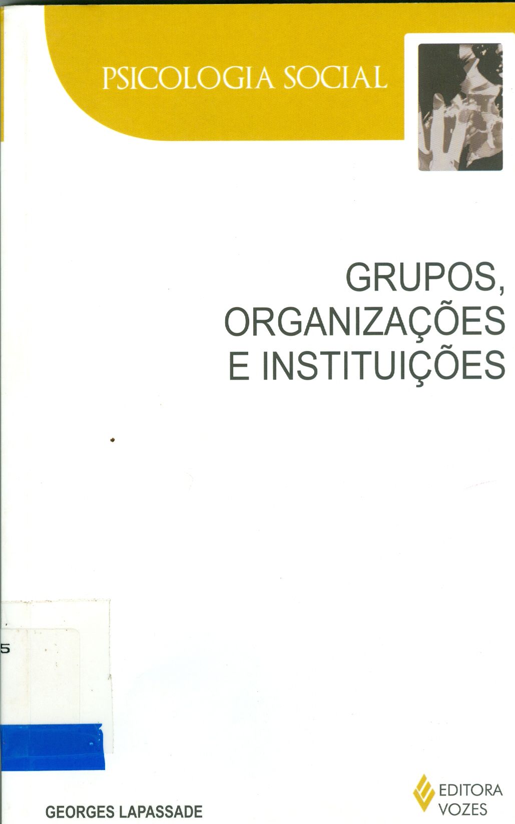GRUPOS, ORGANIZAÇÕES E INSTITUIÇÕES: TEXTO ESTBELECIDO E APRESENTADO POR REMI HESS