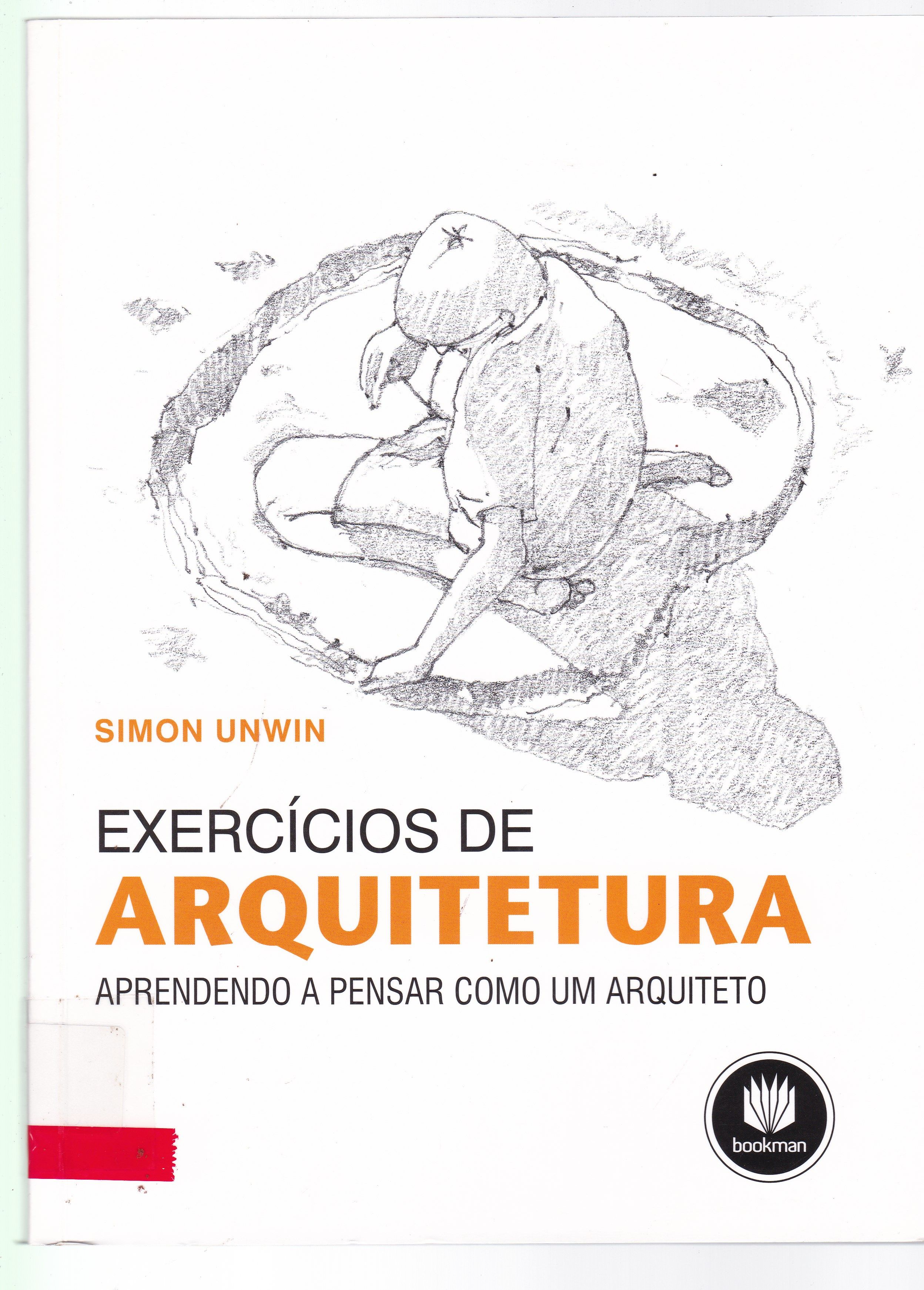 EXERCÍCIOS DE ARQUITETURA: APRENDENDO A PENSAR COMO UM ARQUITETO
