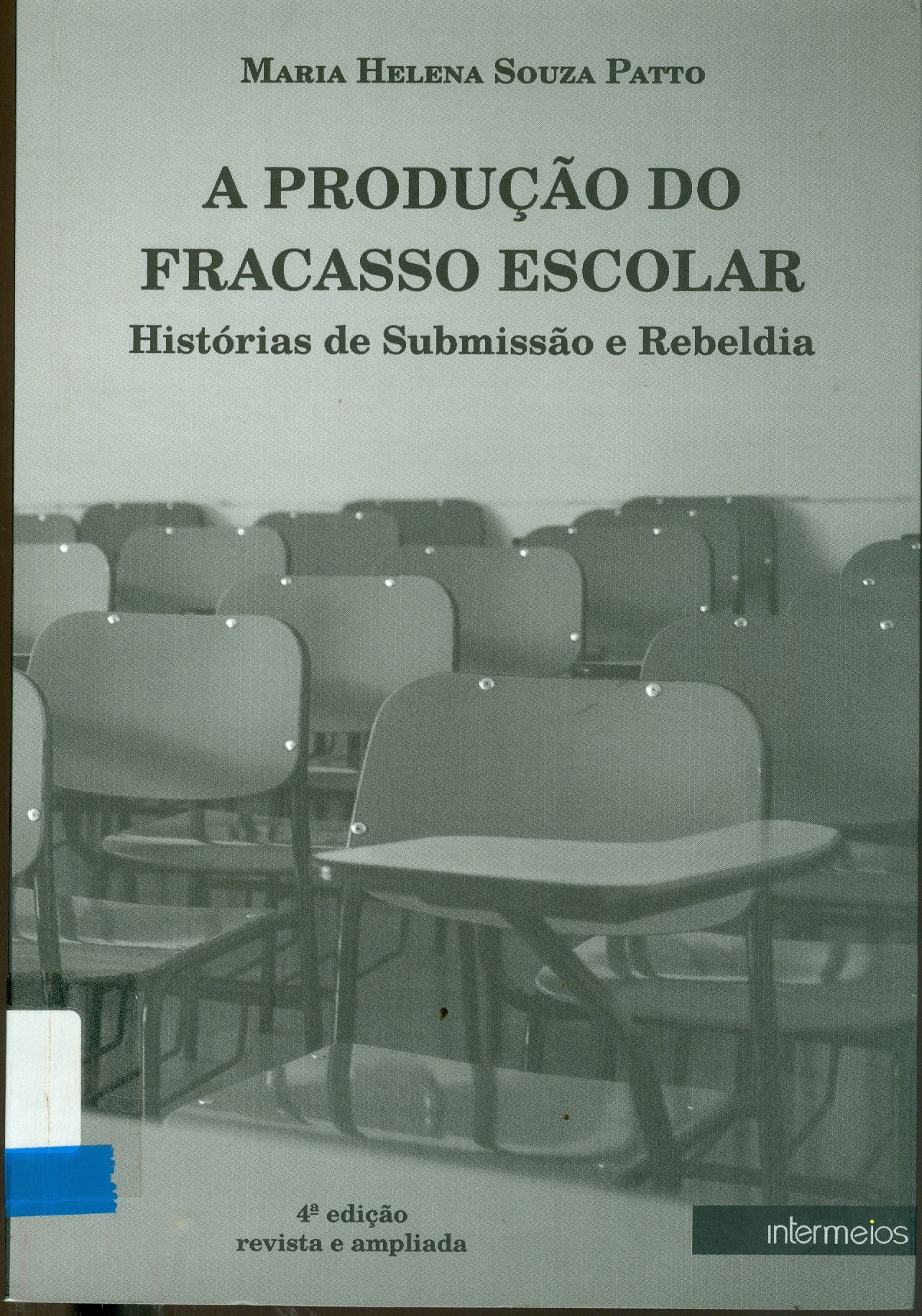 PRODUÇÃO DO FRACASSO ESCOLAR, A: HISTÓRIAS DE SUBMISSÃO E REBELDIA