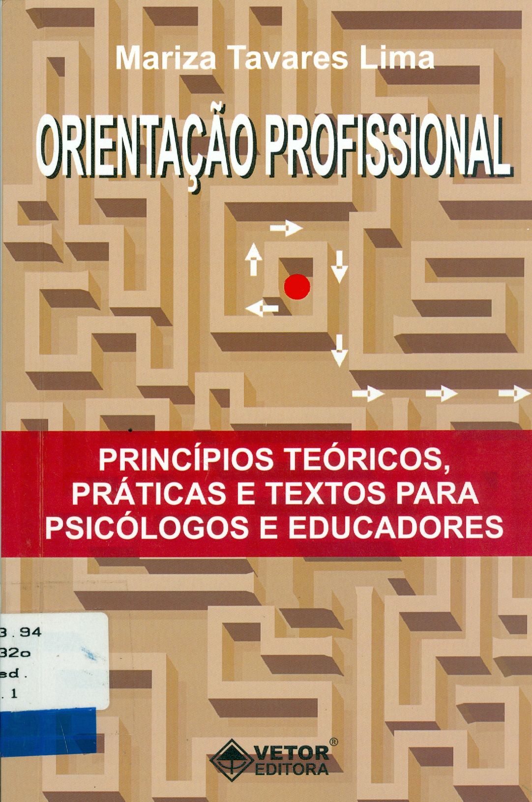 ORIENTAÇÃO PROFISSIONAL: PRINCÍPIOS TEÓRICOS, PRÁTICAS E TEXTOS PARA PSICÓLOGOS E EDUCADORES