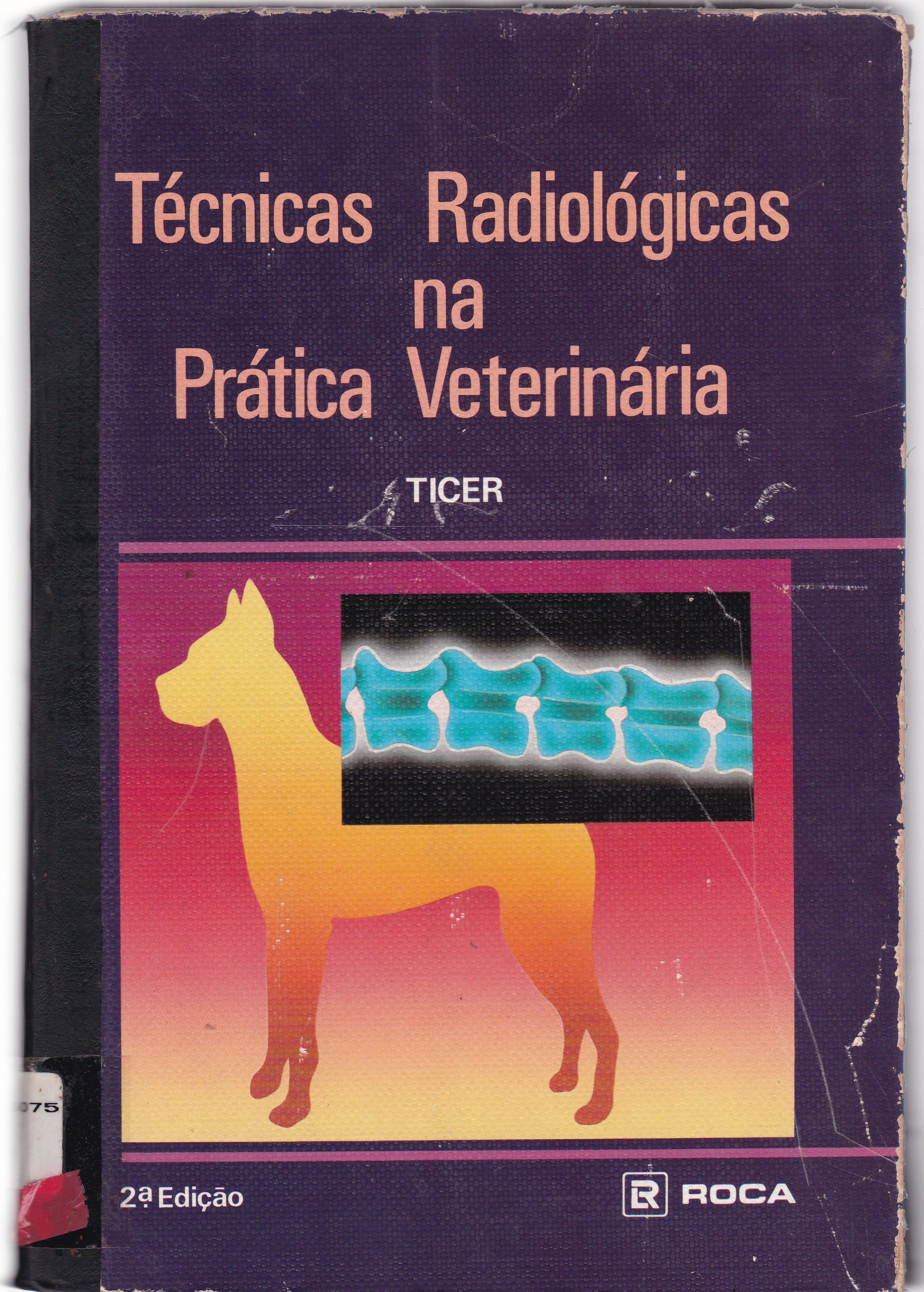 TÉCNICAS RADIOLÓGICAS NA PRÁTICA VETERINÁRIA 