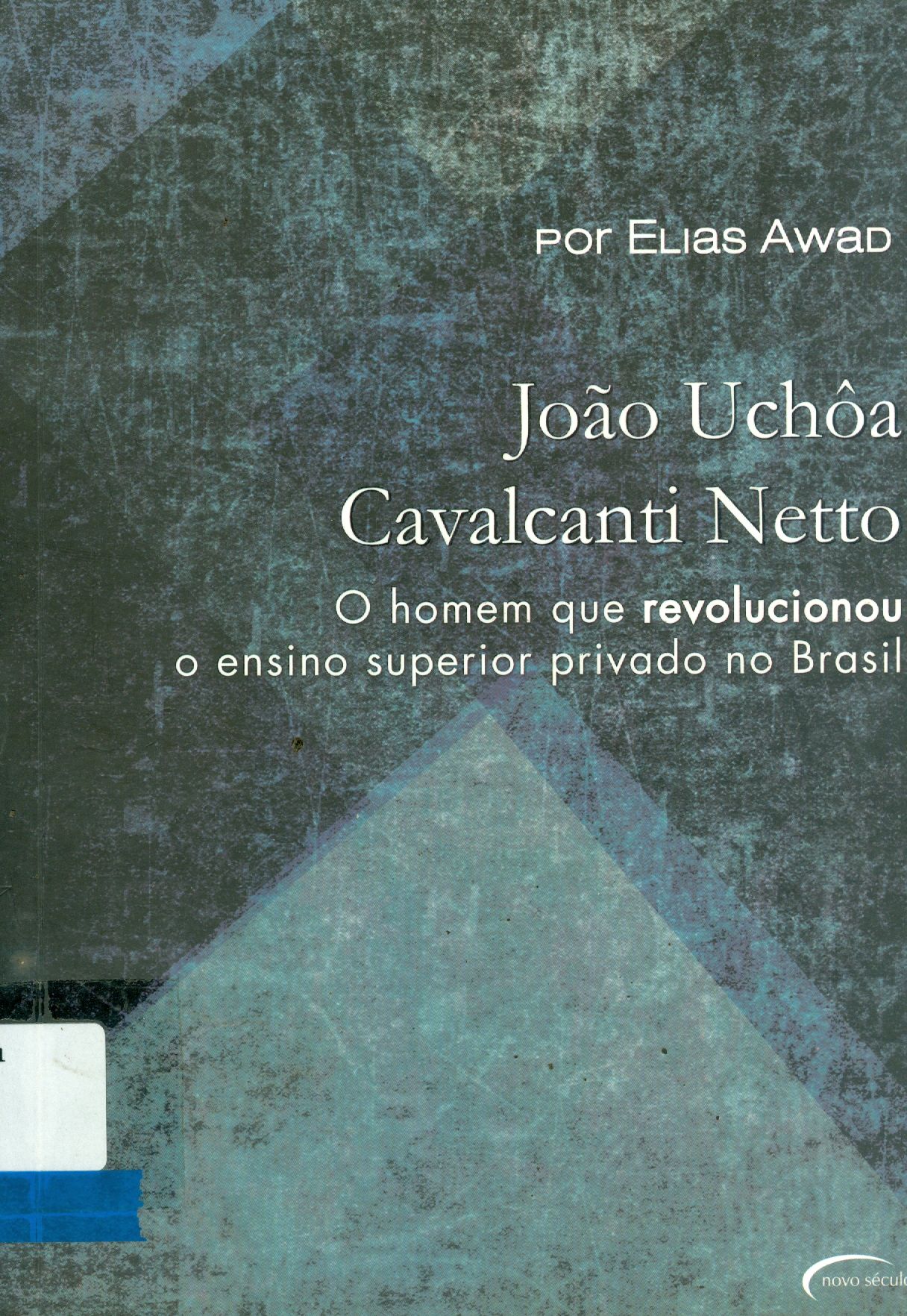 BIOGRAFIA: UCHÔA CAVALCANTI NETTO: O HOMEM QUE REVOLUCIONOU O ENSINO SUPERIOR PRIVADO NO BRASIL