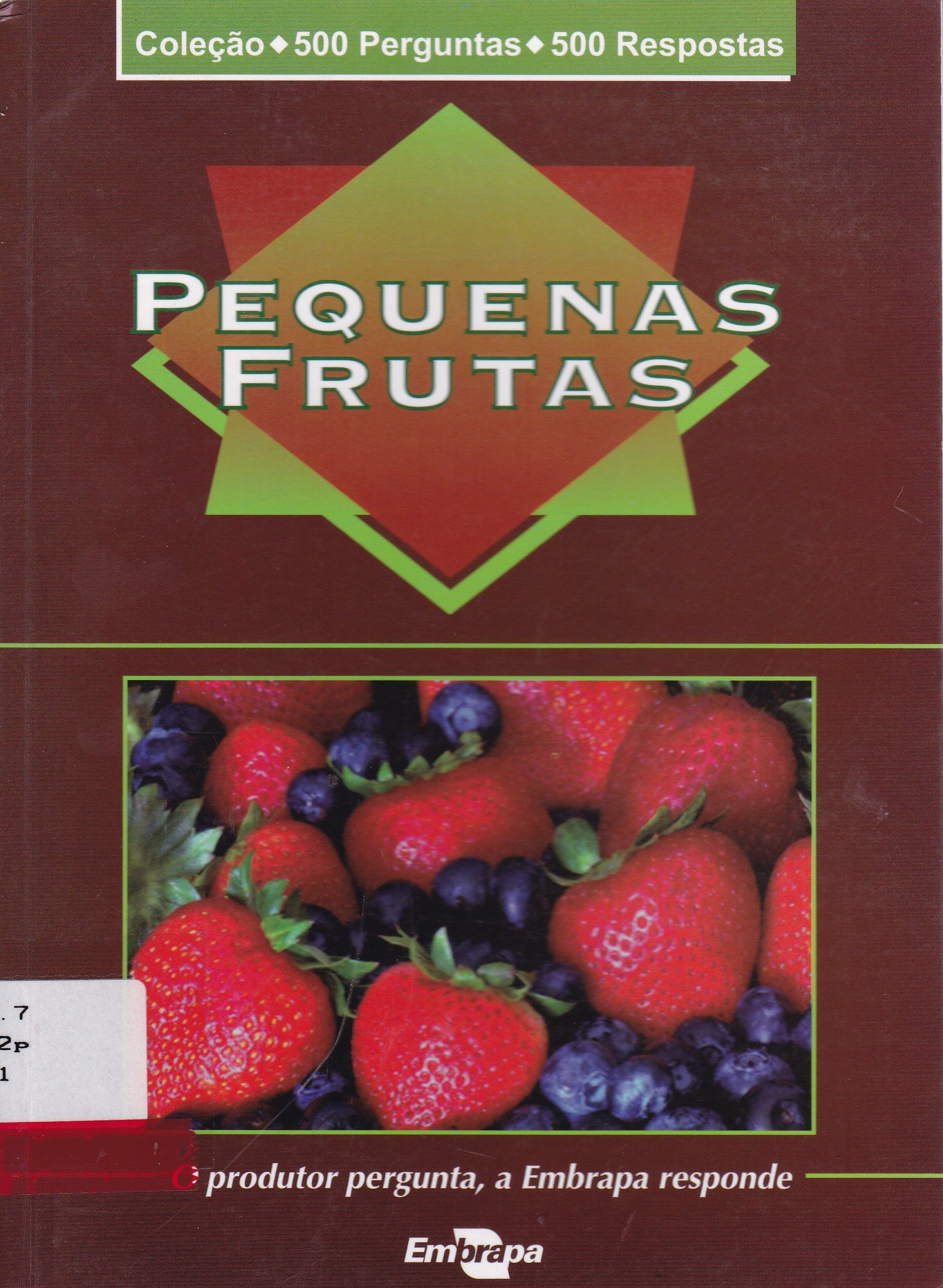PEQUENAS FRUTAS: O PRODUTOR PERGUNTA, A EMBRAPA RESPONDE