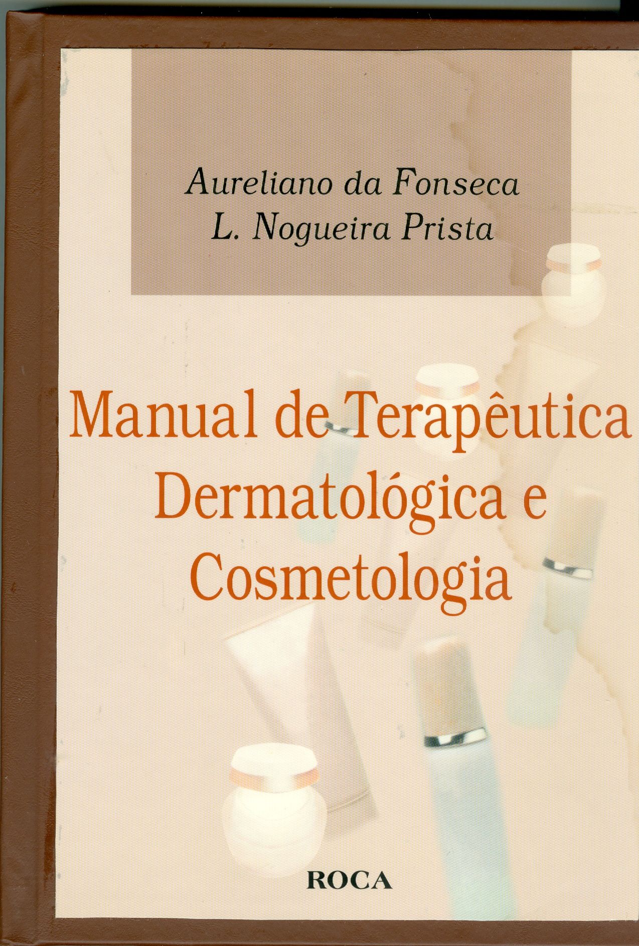 MANUAL DE TERAPÊUTICA DERMATOLÓGICA E COSMETOLOGIA