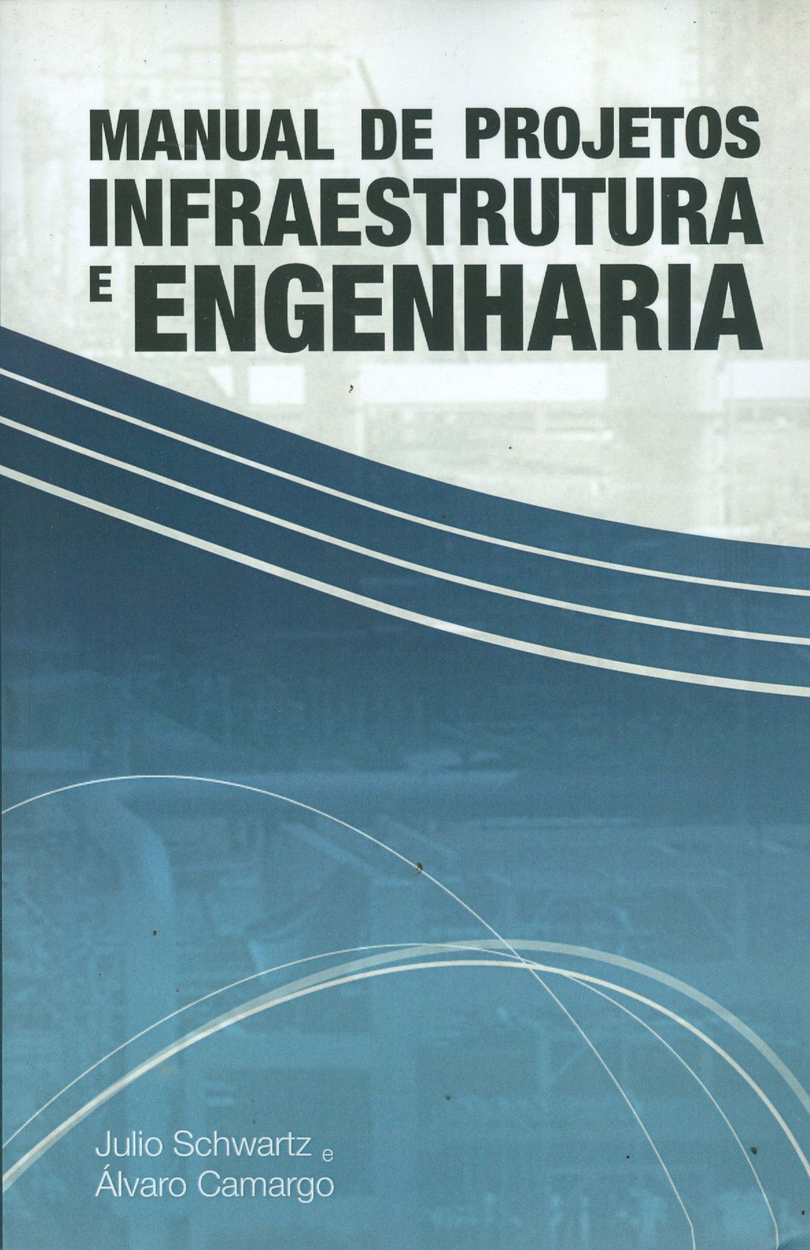 MANUAL DE PROJETOS DE INFRAESTRUTURA E ENGENHARIA