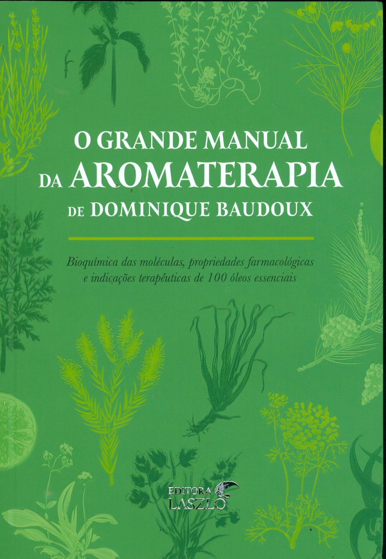 GRANDE MANUAL DA AROMATERAPIA , O