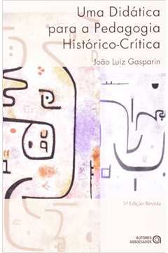 DIDÁTICA PARA A PEDAGOGIA HISTÓRICO-CRÍTICA, UMA