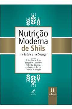 NUTRIÇÃO MODERNA DE SHILS NA SAÚDE E NA DOENÇA
