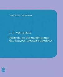 HISTÓRIA DO DESENVOLVIMENTO DAS FUNÇÕES MENTAIS SUPERIORES