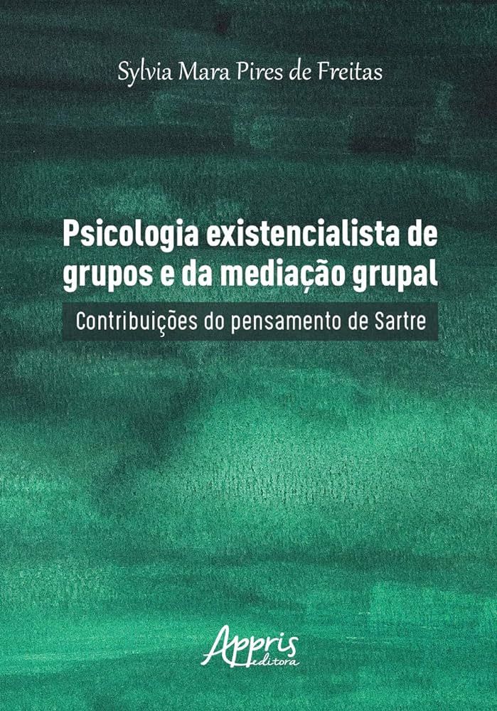 PSICOLOGIA EXISTENCIALISTA DE GRUPOS E DA MEDIAÇÃO GRUPAL