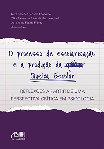 PROCESSO DE ESCOLARIZAÇÃO E A PRODUÇÃO DA QUEIXA ESCOLAR