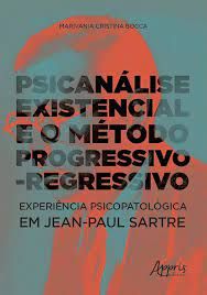 PSICANÁLISE EXISTENCIAL E O MÉTODO PROGRESSIVO-REGRESSIVO
