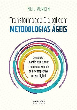 TRANSFORMAÇÃO DIGITAL COM METODOLOGIAS ÀGEIS