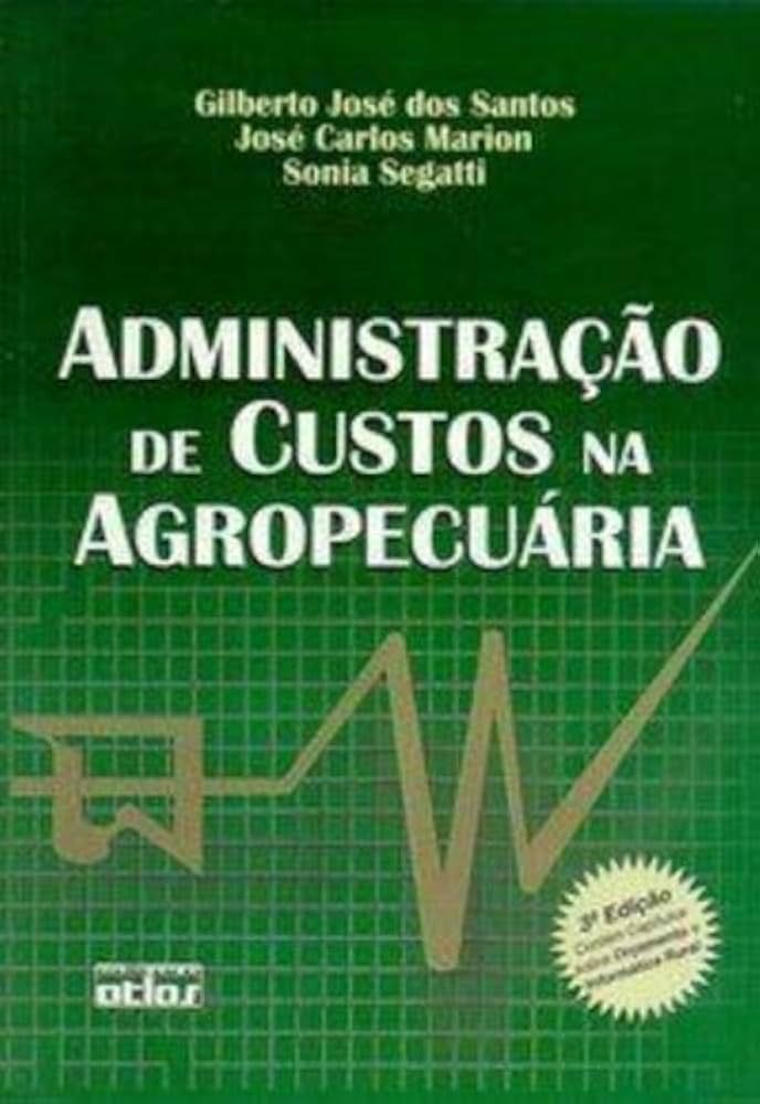 ADMINISTRAÇÃO DE CUSTOS NA AGROPECUÁRIA