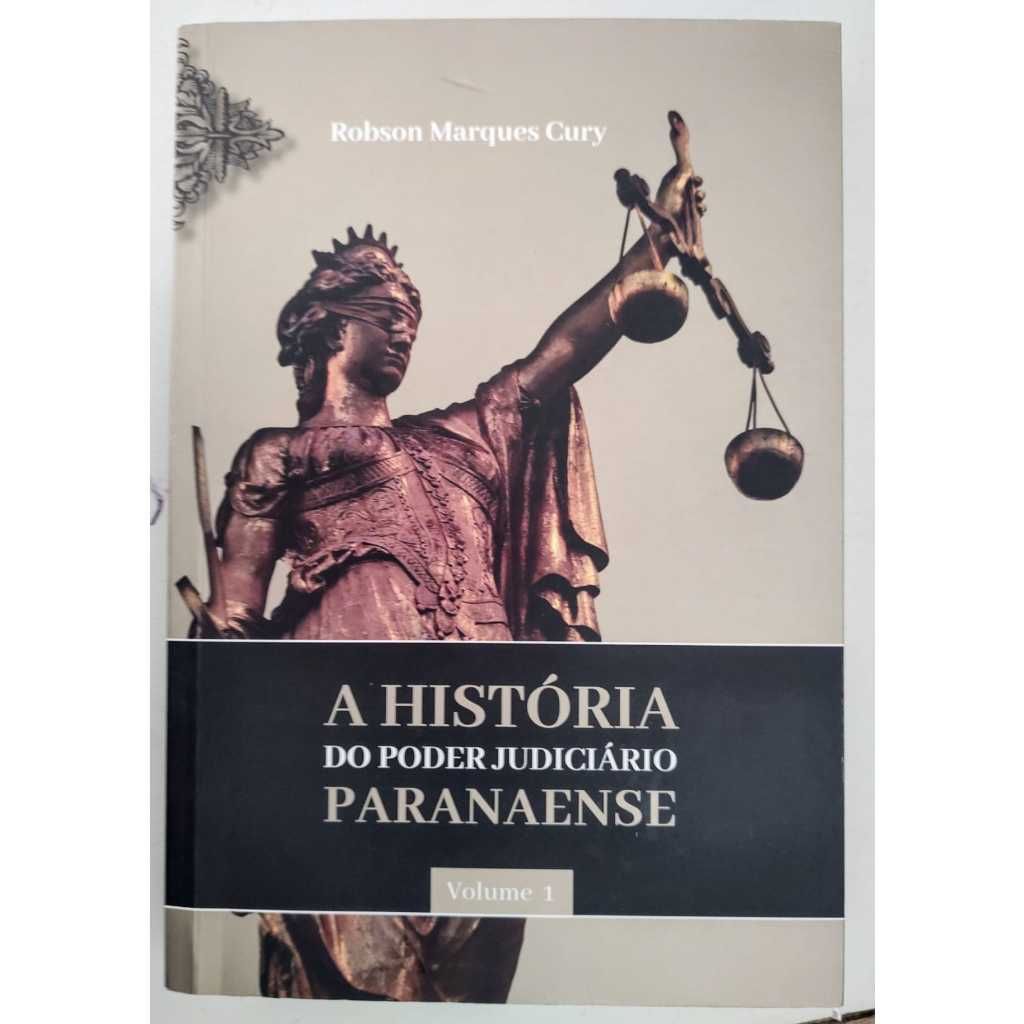 HISTÓRIA DO PODER JUDICIÁRIO PARANAENSE, A