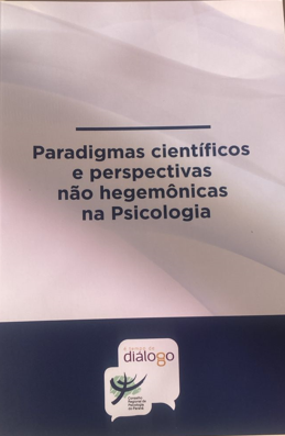 PARADIGMAS CIENTÍFICOS E PERSPECTIVAS NÃO HEGEMÔNICAS NA PSICOLOGIA