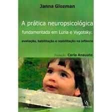 PRÁTICA NEUROPSICOLÓGICA FUNDAMENTADA EM LURIA E VYGOTSKY, A