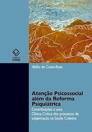 ATENÇÃO PSICOSSOCIAL ALÉM DA REFORMA PSIQUIÁTRICA