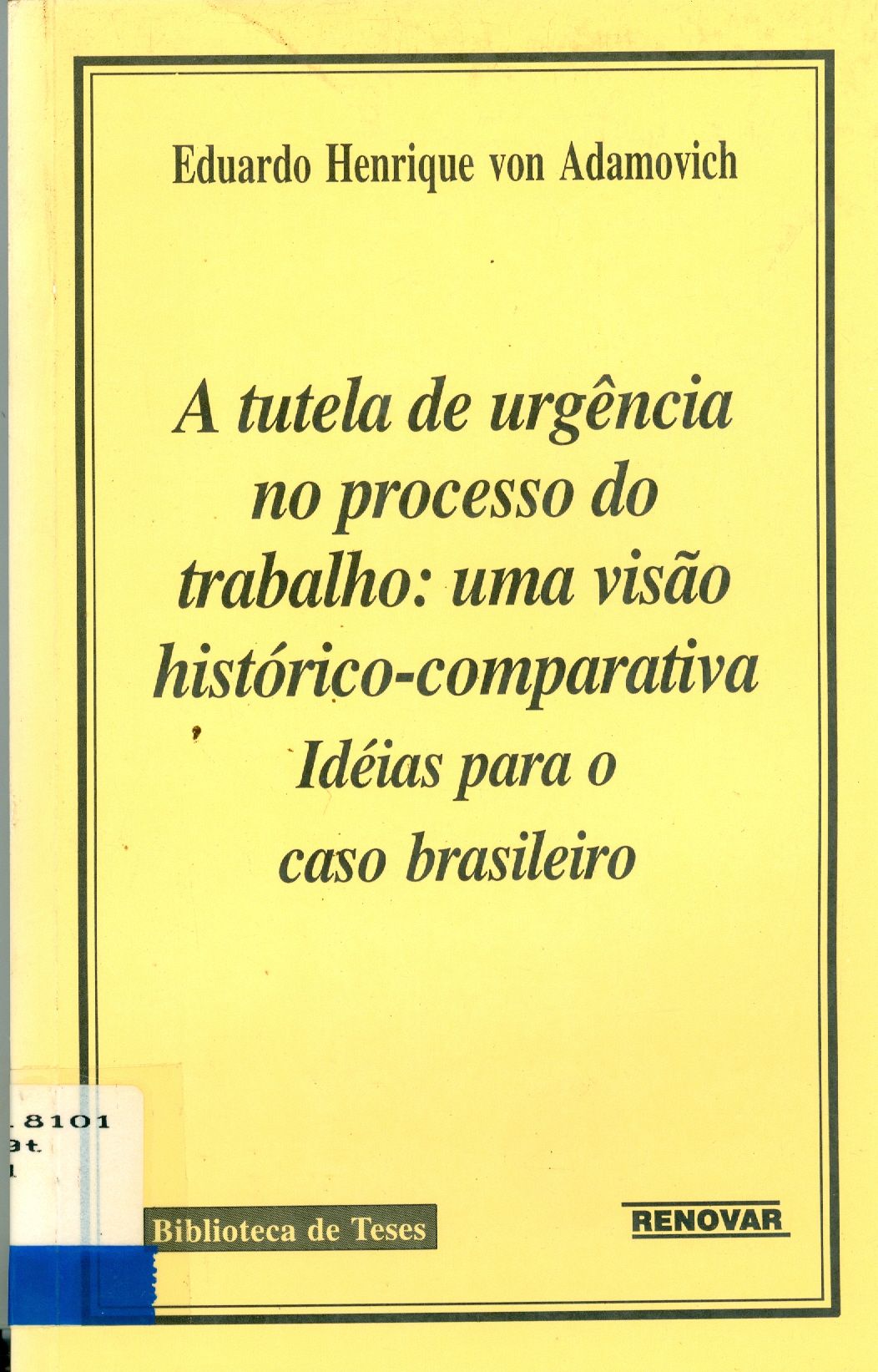 A TUTELA DE URGÊNCIA NO PROCESSO DO TRABALHO: UMA VISÃO HISTÓRICA-COMPARATIVA: IDÉIAS PARA O CASO BRASILEIRO