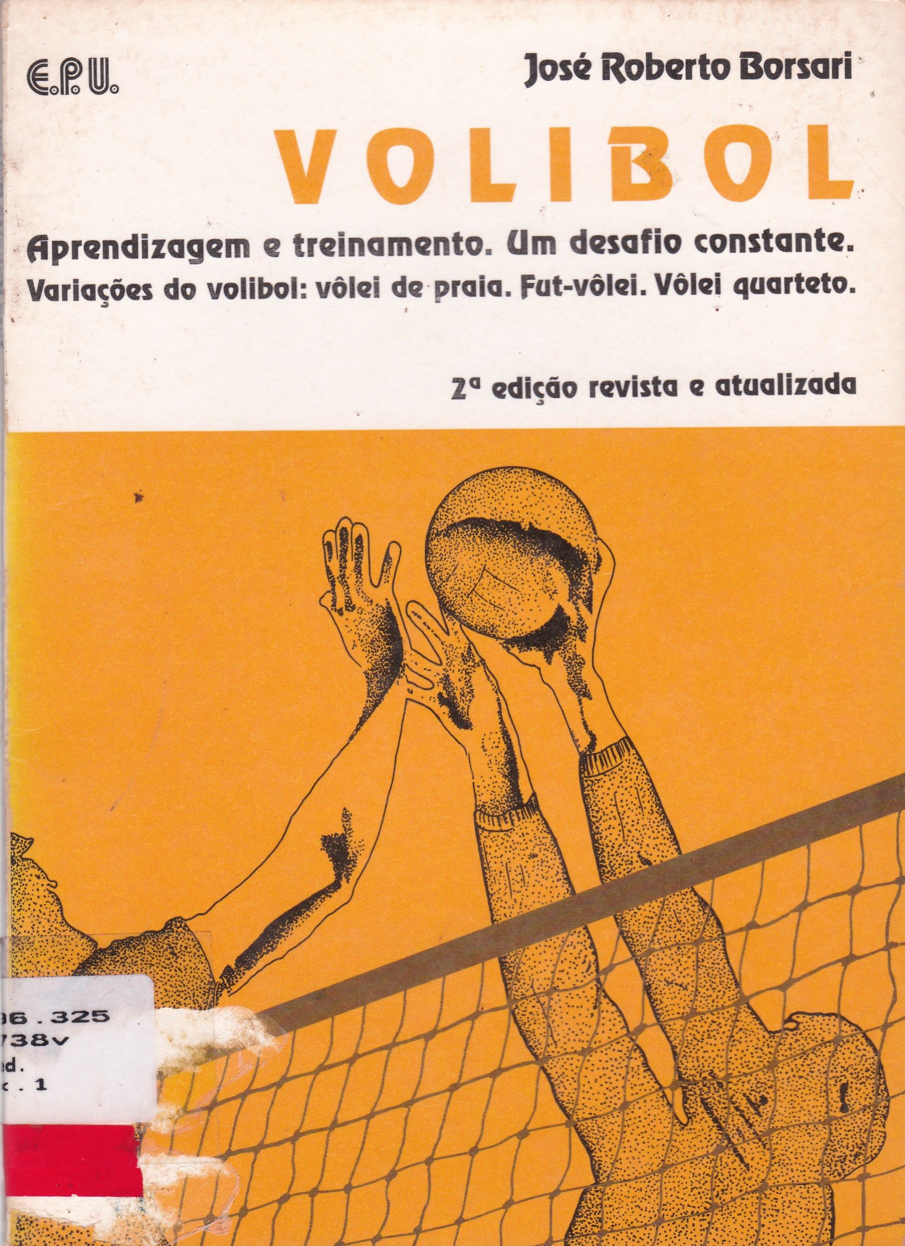 VOLEIBOL: APRENDIZAGEM E TREINAMENTO UM DESAFIO CONSTANTE VARIAÇÕES DO VOLEIBOL - VÔLEI DE PRAIA, FUT-VÔLEI, VÔLEI QUARTETO