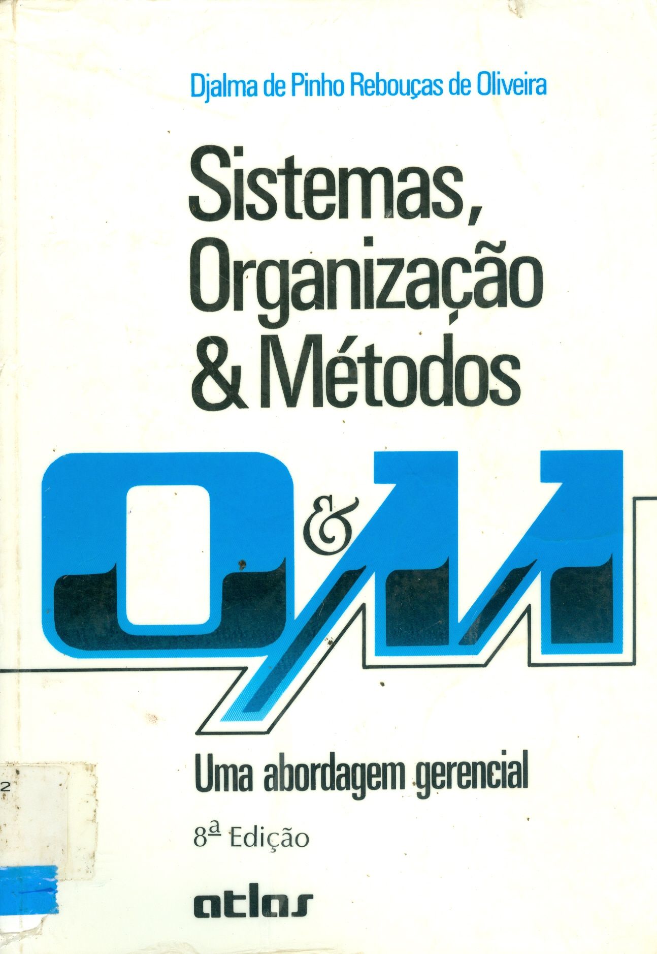 SISTEMAS, ORGANIZAÇÃO E MÉTODOS: UMA ABORDAGEM GERENCIAL 
