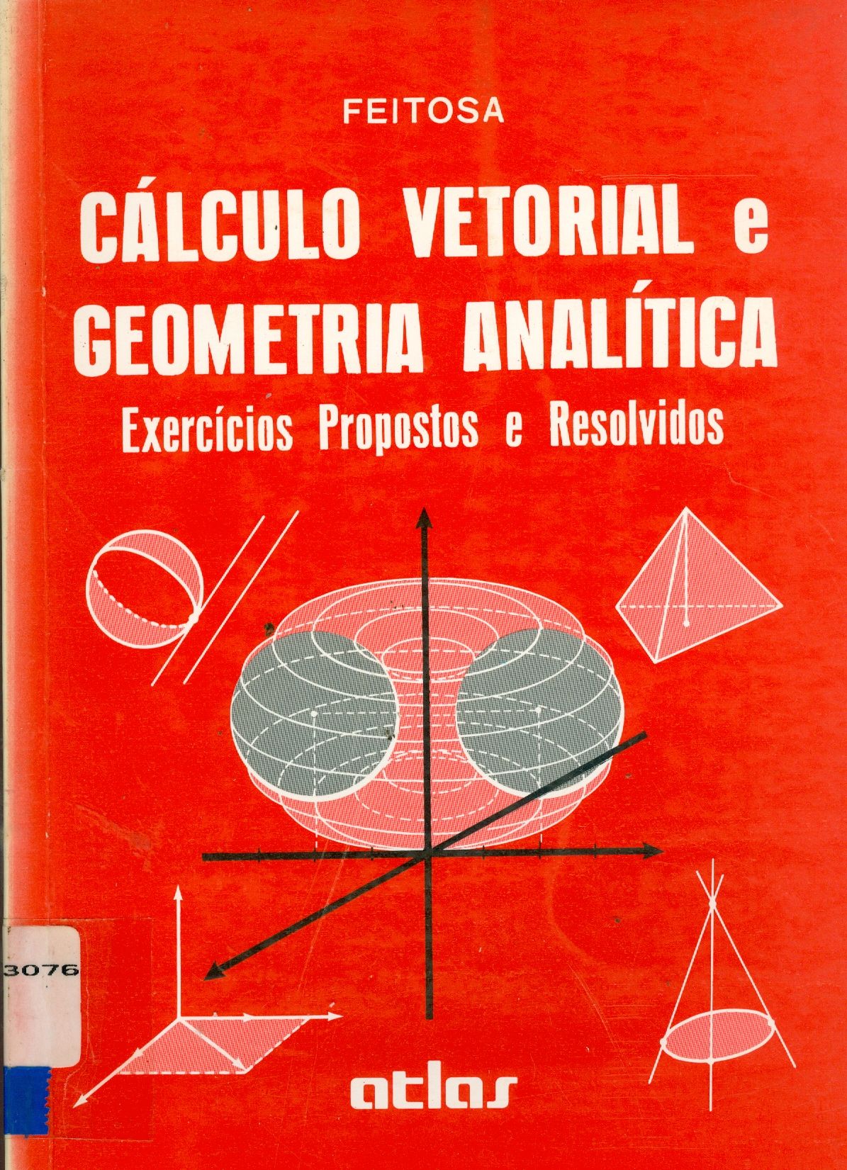 CÁLCULO VETORIAL E GEOMETRIA ANALÍTICA: EXERCÍCIOS PROPOSTOS E RESOLVIDOS