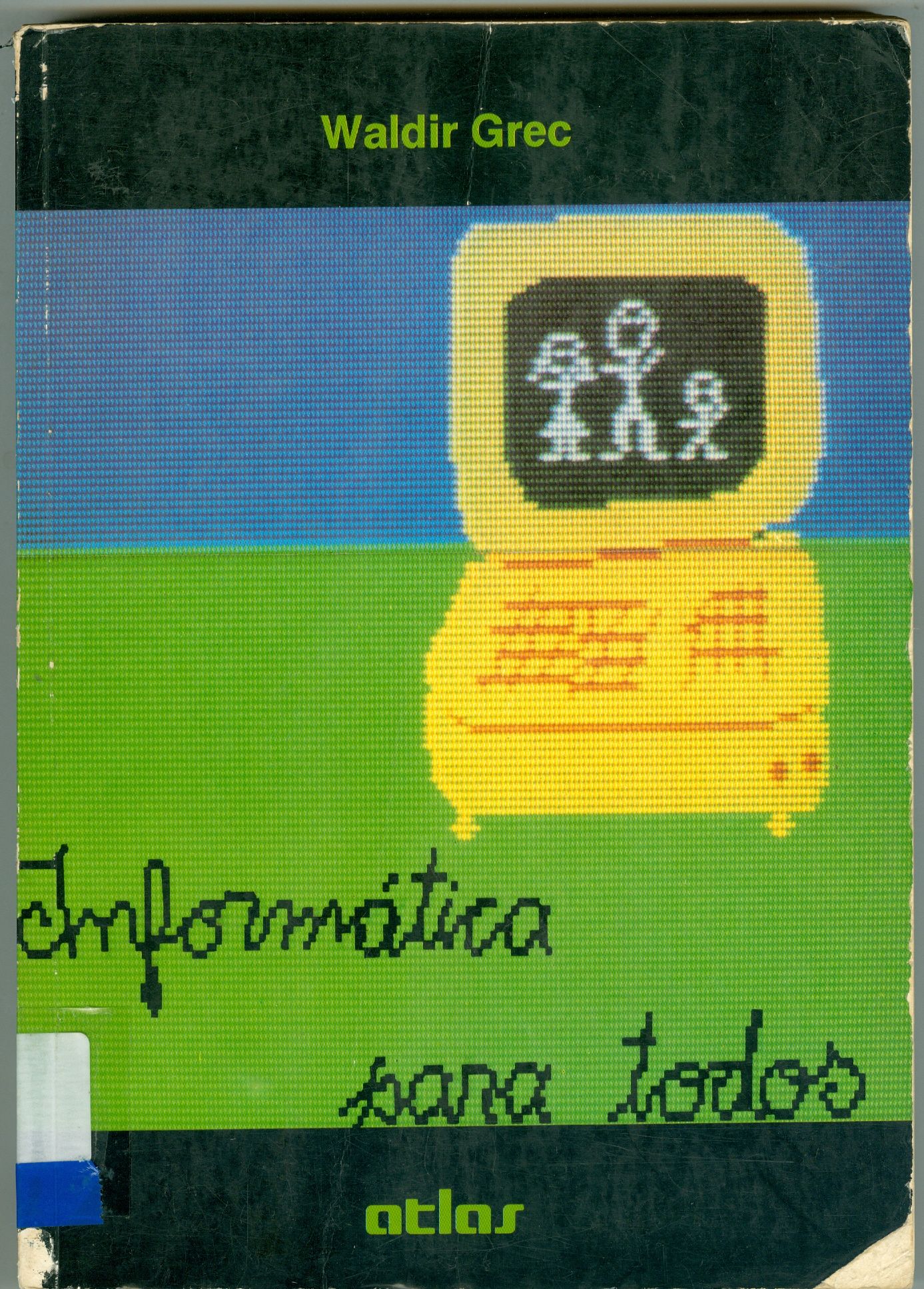 INFORMÁTICA PARA TODOS: COMO INFORMATIZAR-SE RÁPIDA E CORRETAMENTE