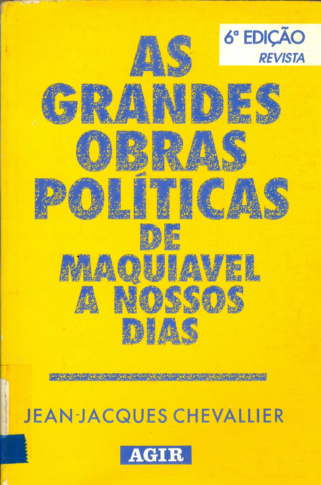 AS GRANDES OBRAS POLÍTICAS DE MAQUIAVEL A NOSSOS DIAS 