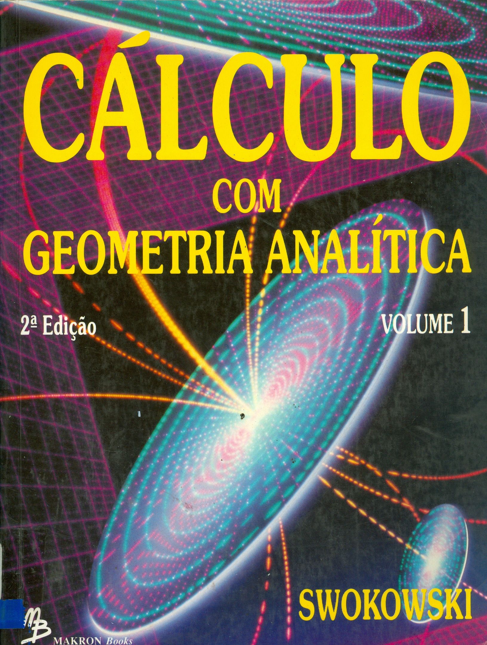 CÁLCULO COM GEOMETRIA ANALÍTICA - V. 1
