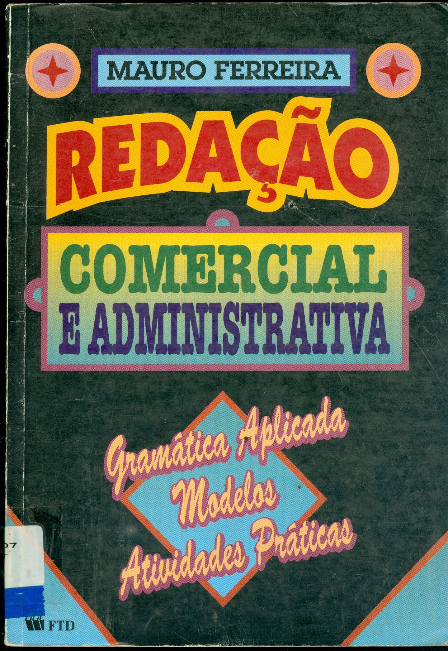 REDAÇÃO COMERCIAL E ADMINISTRATIVA: GRAMÁTICA APLICADA, MODELOS, ATIVIDADES PRÁTICAS