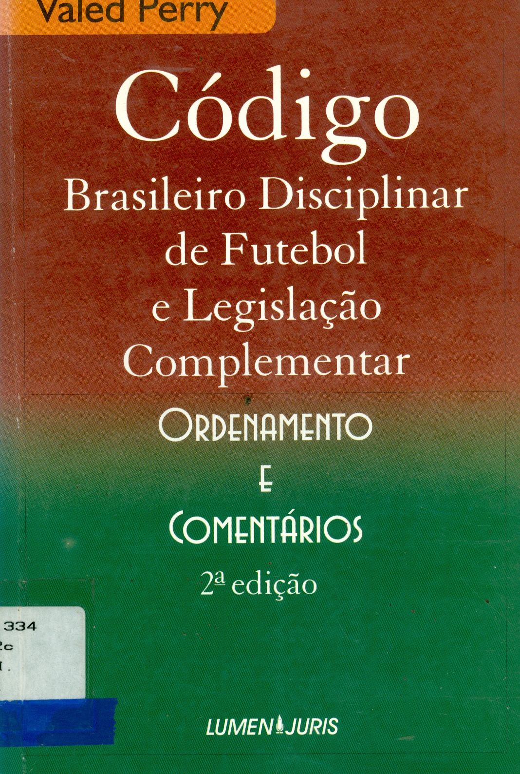 CÓDIGO BRASILEIRO DISCIPLINAR DE FUTEBOL E LEGISLAÇÃO COMPLEMENTAR: ORDENAMENTO E COMENTÁRIOS