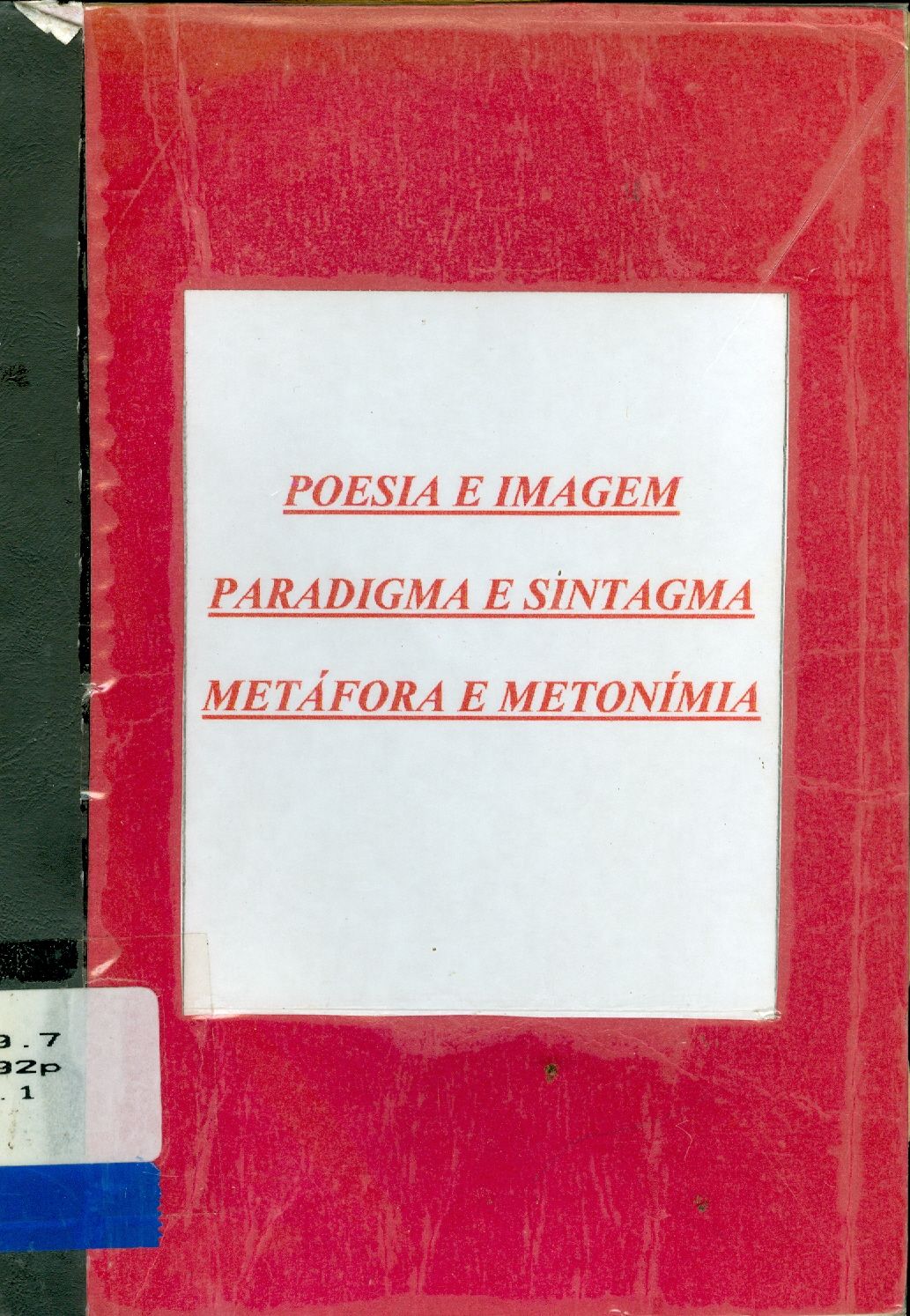 POESIA E IMAGEM PARADIGMA E SINTAGMA. METÁFORA E METONÍMIA