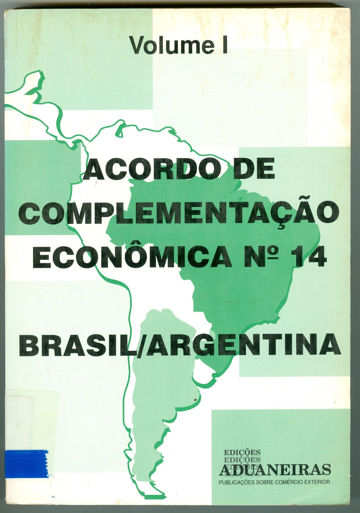 ACORDO DE COMPLEMENTACAO ECONOMICA N. 14 (ACE - 14): BRASIL E ARGENTINA