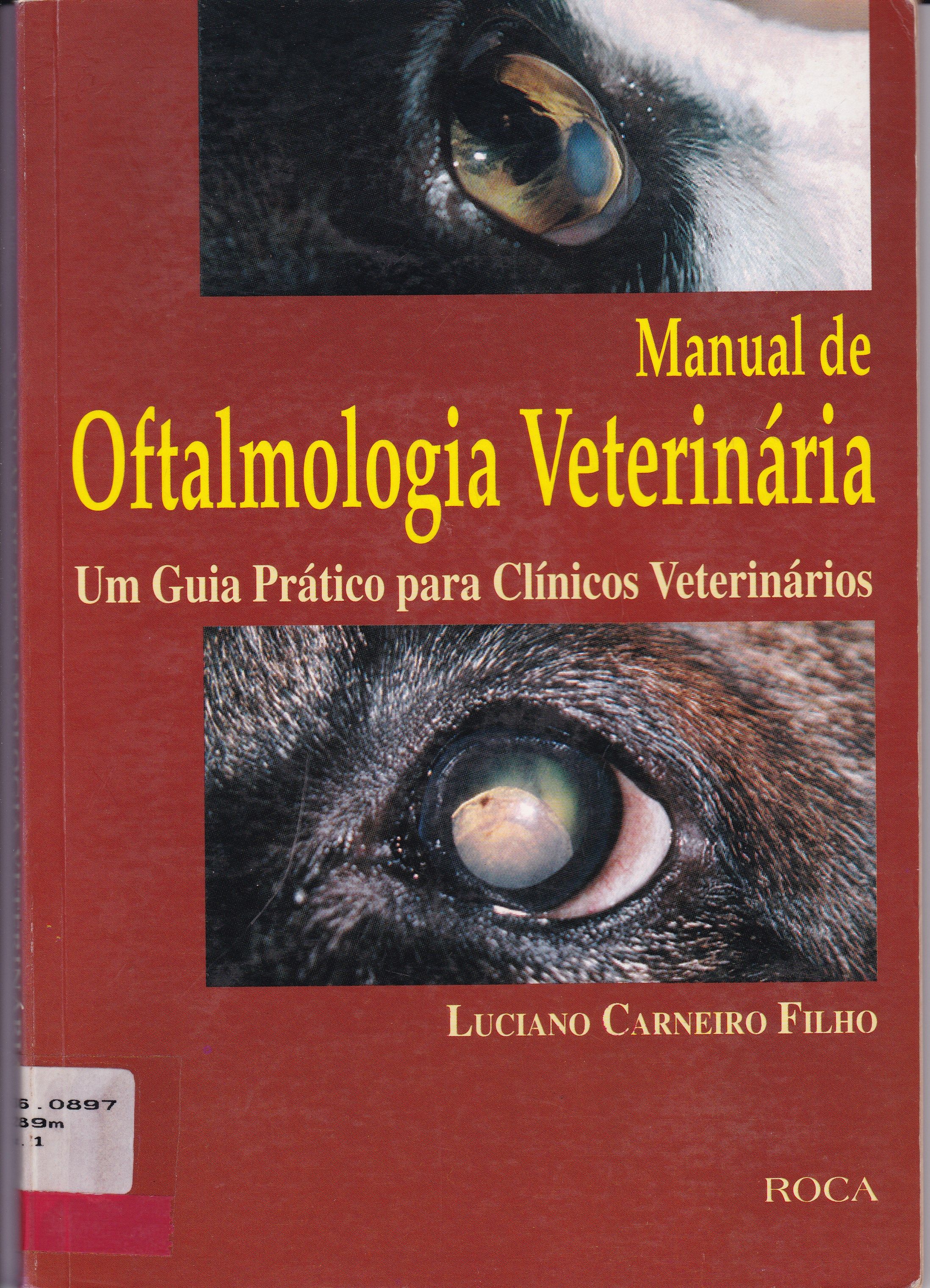 MANUAL DE OFTALMOLOGIA VETERINÁRIA: UM GUIA PRÁTICO PARA CLÍNICOS VETERINÁRIOS