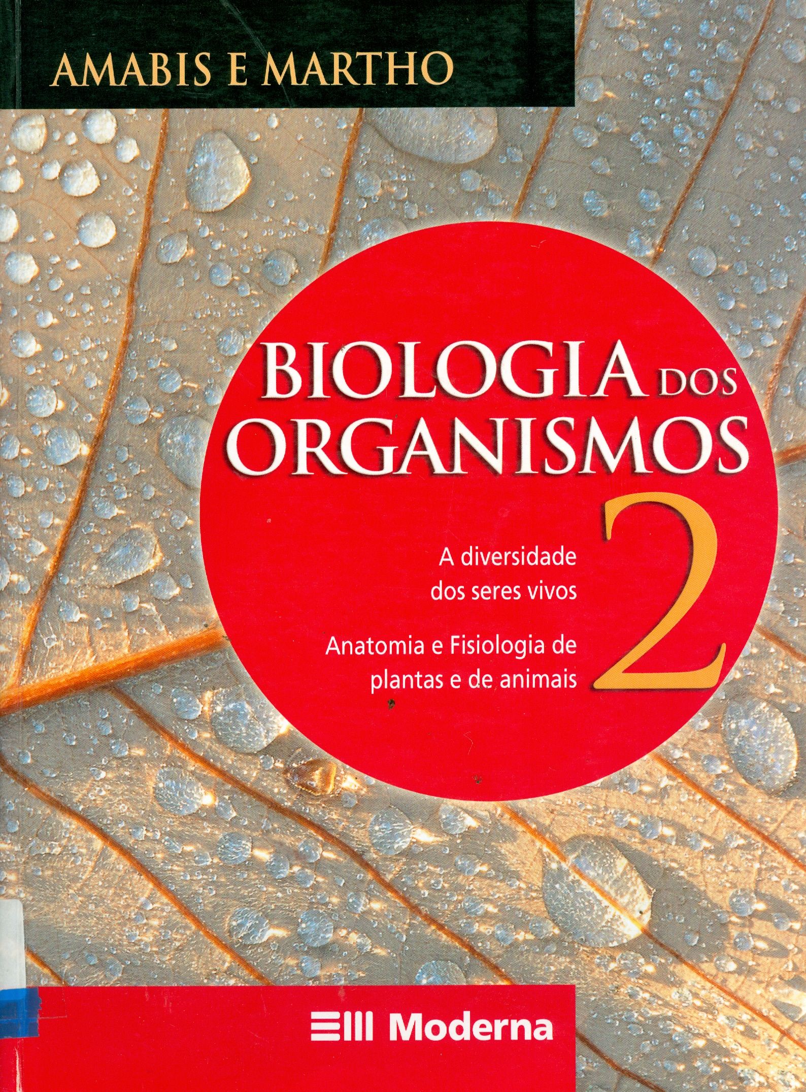 BIOLOGIA DOS ORGANISMO: A DIVERSIDADE DOS SERES VIVOS, ANATOMIA E FISIOLOGIA DE PLANTAS E DE ANIMAIS
