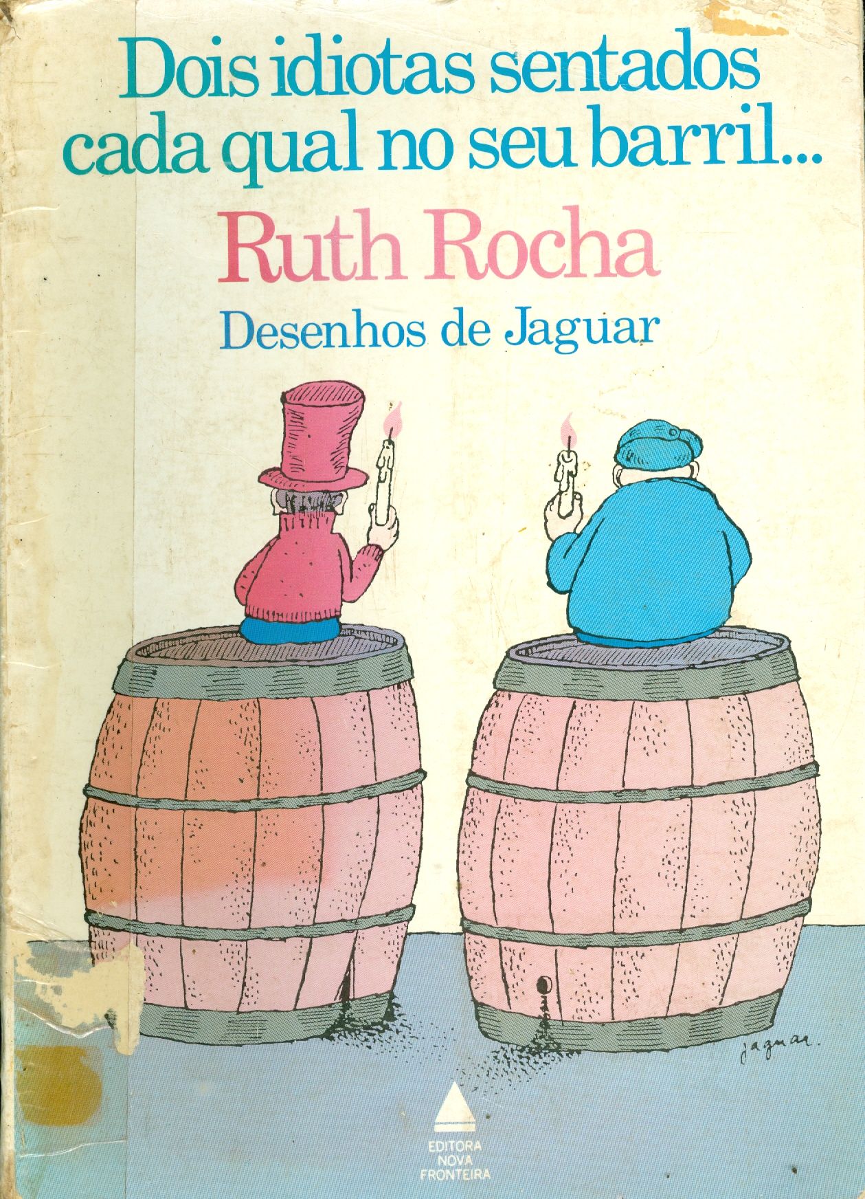 DOIS IDIOTAS SENTADOS CADA QUAL NO SEU BARRIL