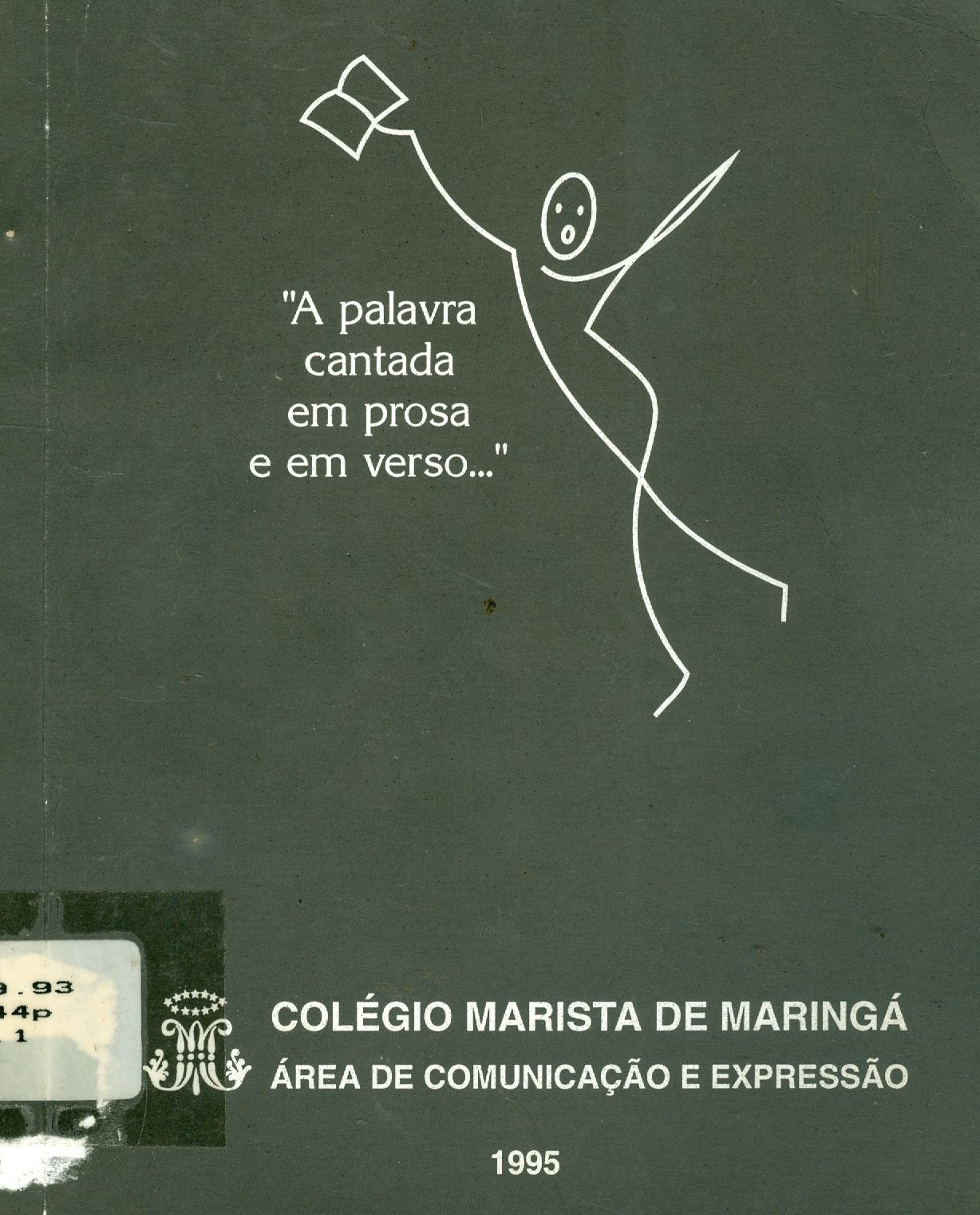 A PALAVRA CANTADA EM PROSA E EM VERSO...