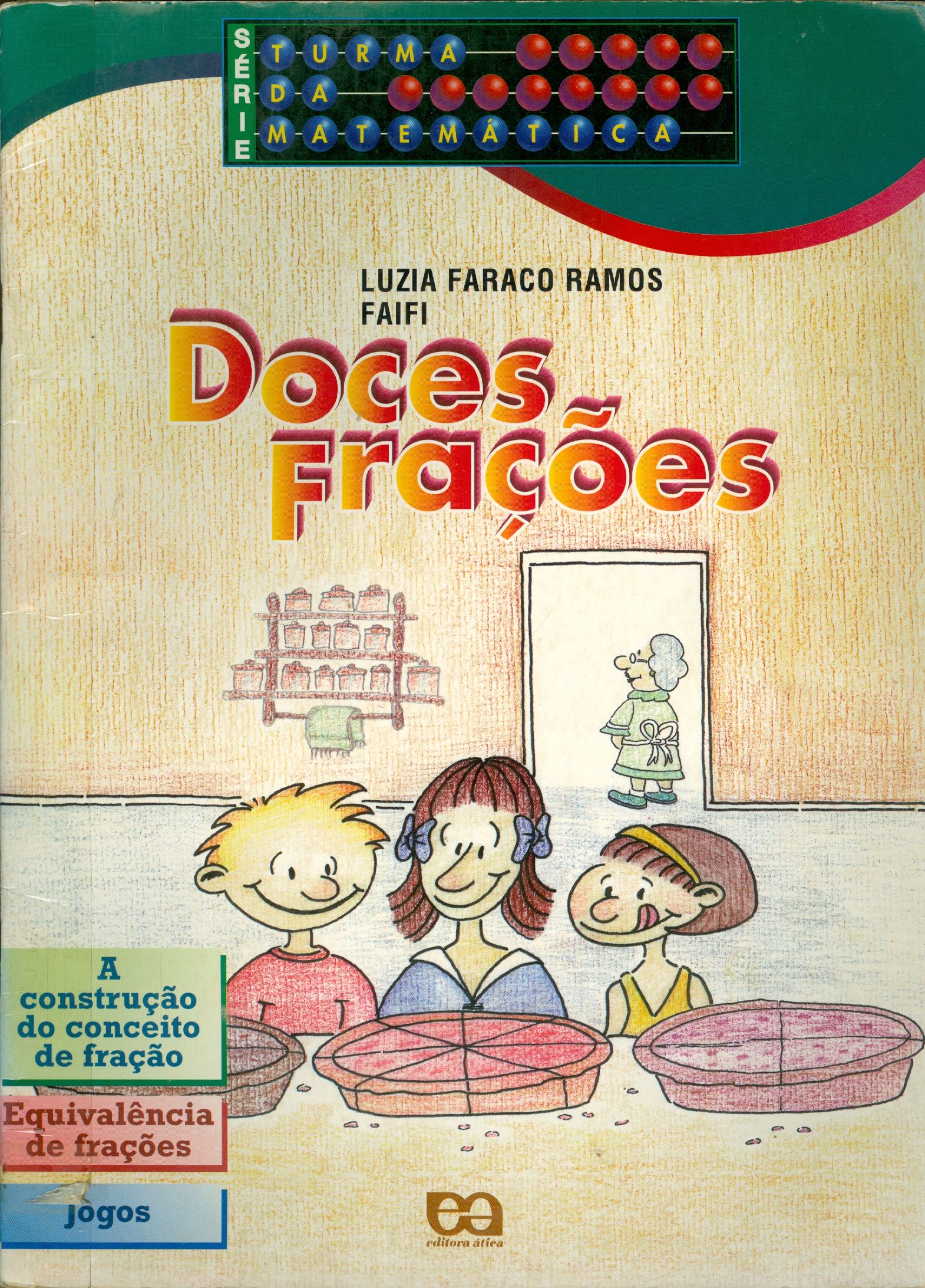 DOCES FRAÇÕES: A CONSTRUÇÃO DO CONCEITO DE FRAÇÃO, EQUIVALÊNCIA DE FRAÇÕES, JOGOS