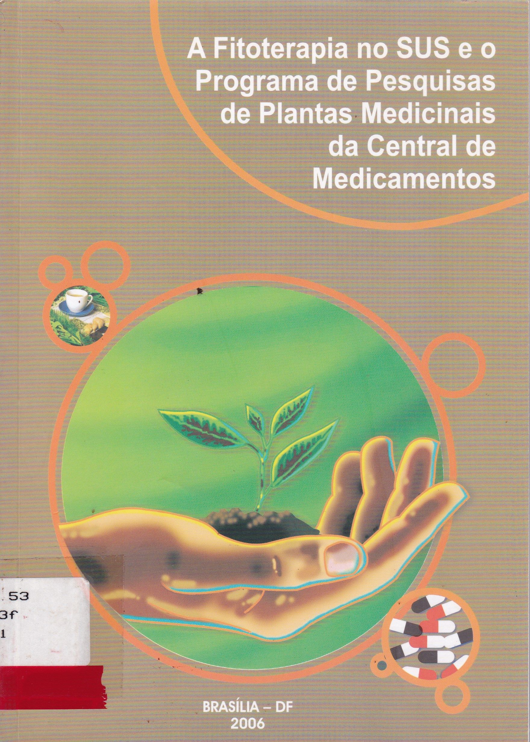 A FITOTERAPIA NO SUS E O PROGRAMA DE PESQUISAS DE PLANTAS MEDICINAIS DA CENTRAL DE MEDICAMENTOS